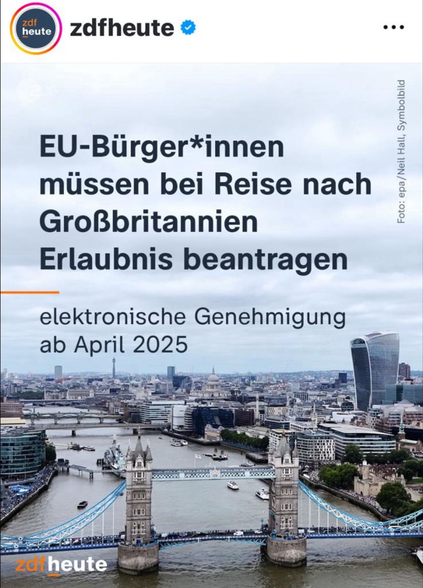 Insta Post von ZDF heute, Text:

zdf
heute
zdfheute •
EU-Bürger*innen müssen bei Reise nach Großbritannien
Erlaubnis beantragen elektronische Genehmigung
ab April 2025
40n heute
Foto: epa/Neil Hall, Symbolbild