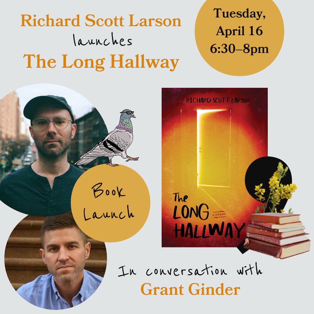 Promotional image for the launch of THE LONG HALLWAY by Richard Scott Larson at Lofty Pigeon Books in Brooklyn on April 16th