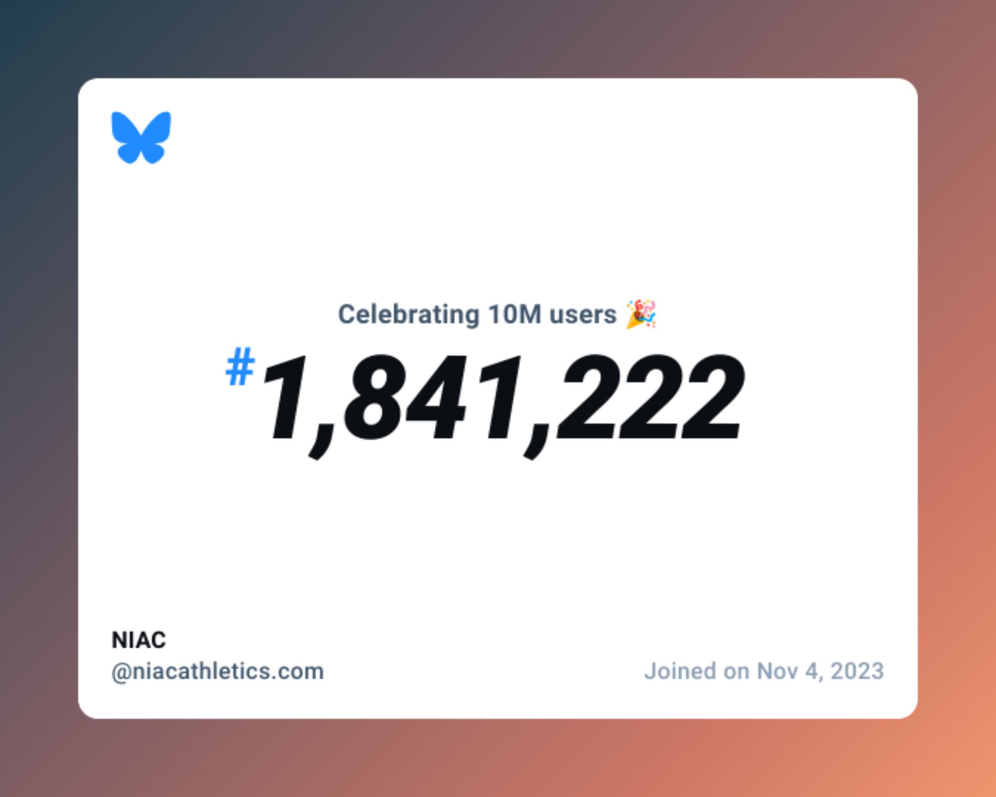 A virtual certificate with text "Celebrating 10M users on Bluesky, #1,841,222, NIAC ‪@niacathletics.com‬, joined on Nov 4, 2023"