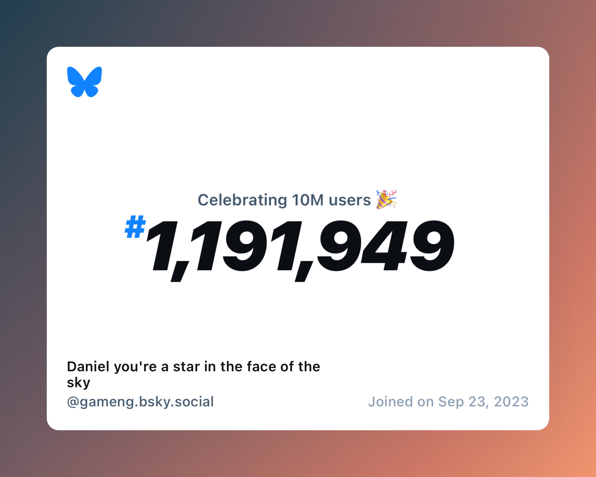 A virtual certificate with text "Celebrating 10M users on Bluesky, #1,191,949, Daniel you're a star in the face of the sky ‪@gameng.bsky.social‬, joined on Sep 23, 2023"