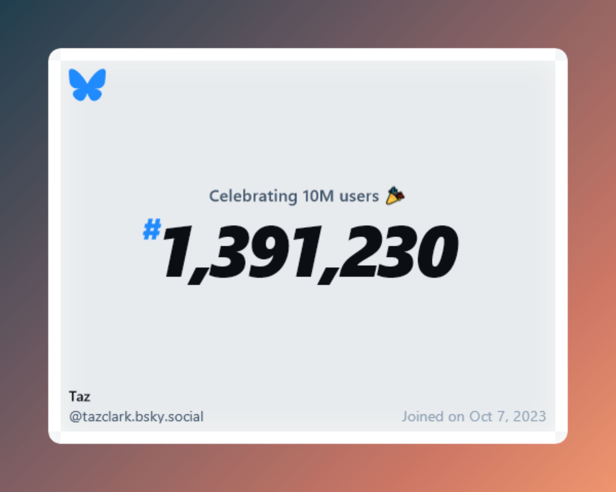 A virtual certificate with text "Celebrating 10M users on Bluesky, #1,391,230, Taz ‪@tazclark.bsky.social‬, joined on Oct 7, 2023"