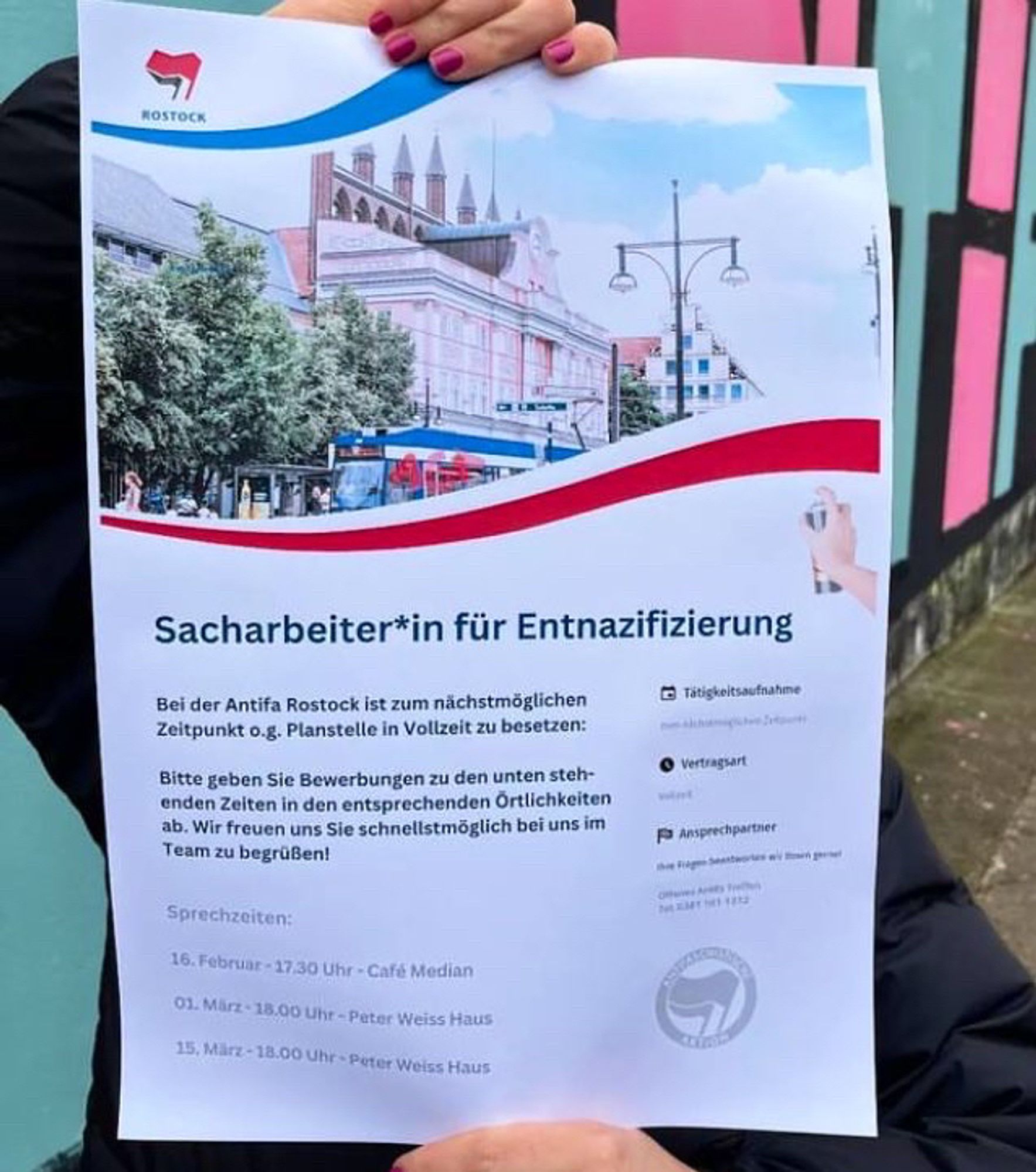 via instagram.com/bad.kids.rostock 

plakat aus rostock, gestaltet wie eine stellenausschreibung, es steht: 

Sacharbeiter*in für Entnazifizierung

Bei der Antifa Rostock ist zum nächstmöglichen Zeitpunkt o.g. Planstelle in Vollzeit zu besetzen:
Bitte geben Sie Bewerbungen zu den unten stehenden Zeiten in den entsprechenden Örtlichkeiten ab. Wir freuen uns Sie schnellstmöglich bei uns im Team zu begrüßen!
Sprechzeiten:
16. Februar - 17.30 Uhr - Café Median
01. März: 18.00 Uhr - Peter Weiss Haus
15, März - 18.00 Uhr - Peter Weiss Haus