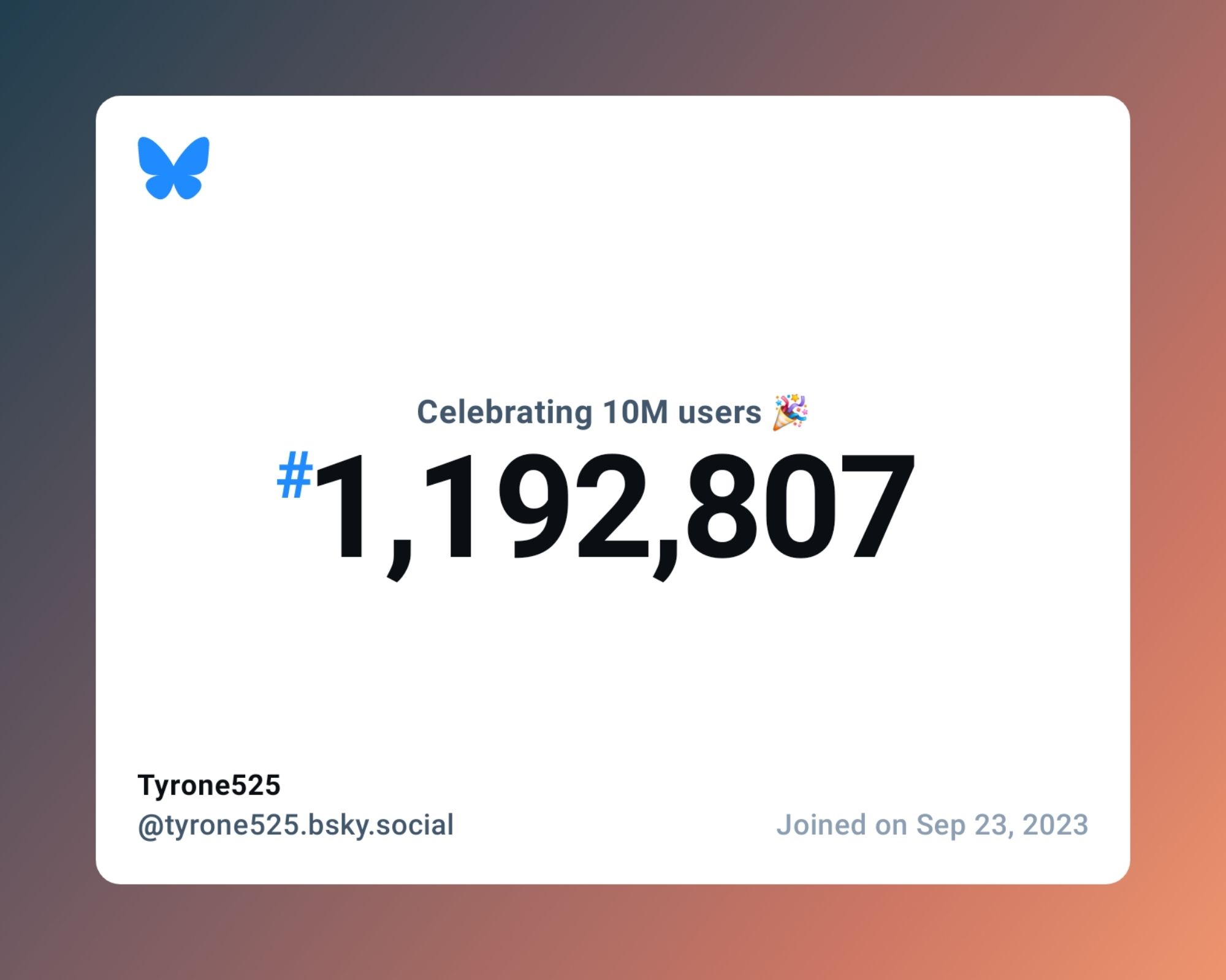 A virtual certificate with text "Celebrating 10M users on Bluesky, #1,192,807, Tyrone525 ‪@tyrone525.bsky.social‬, joined on Sep 23, 2023"