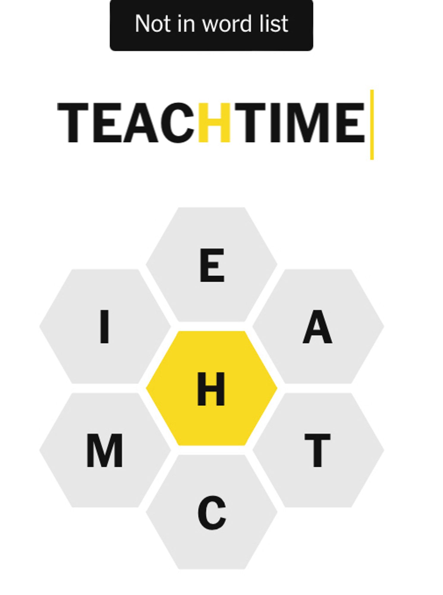 NYT spelling bee screenshot, letters E A T C M I and center H. Word "teachtime" not in word list