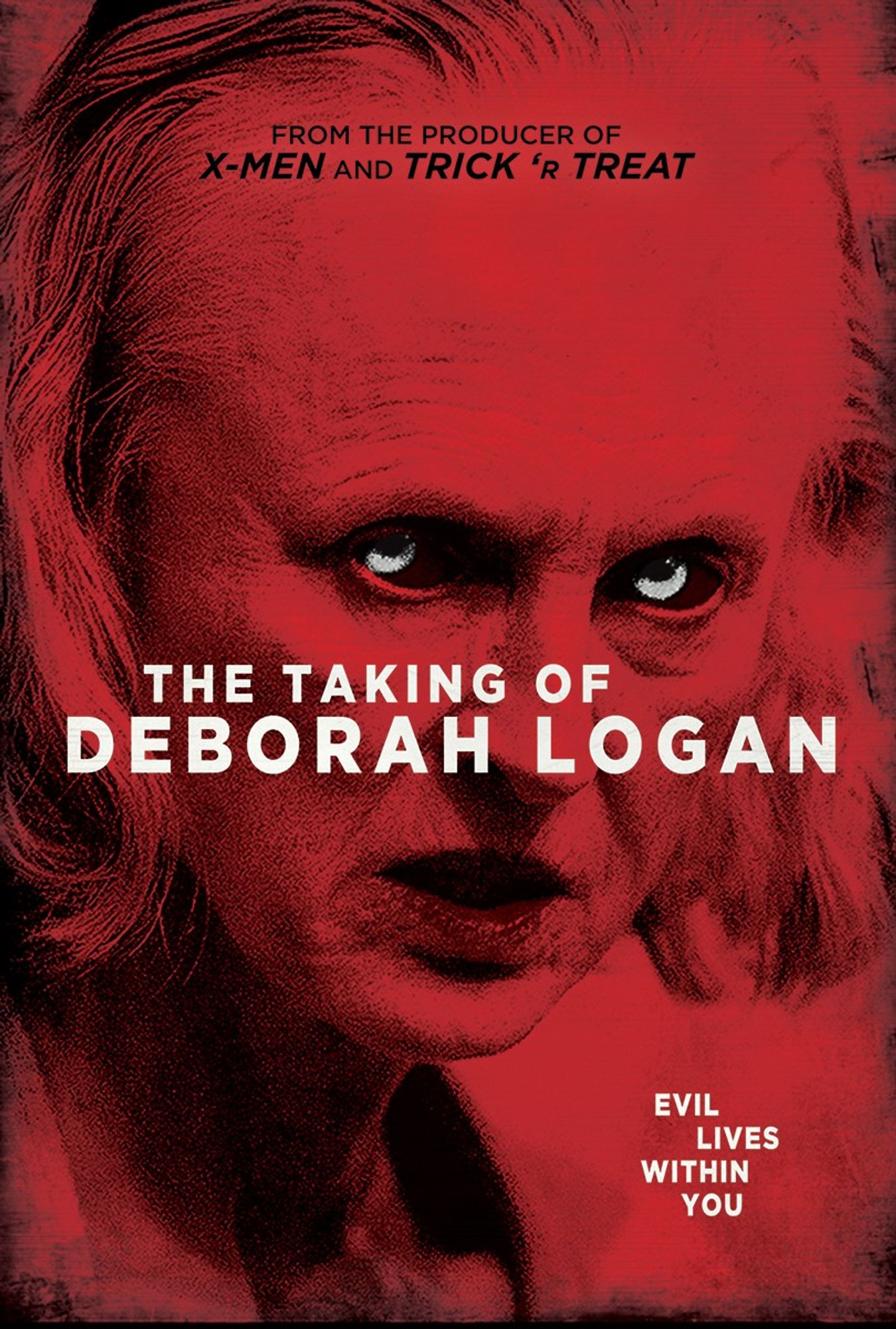 Poster for The Taking of Deborah Logan [2014]: close-up of a scary old lady's face, her eyes blacked out with white pupils like she's possessed

Colors: blood red, black, white text