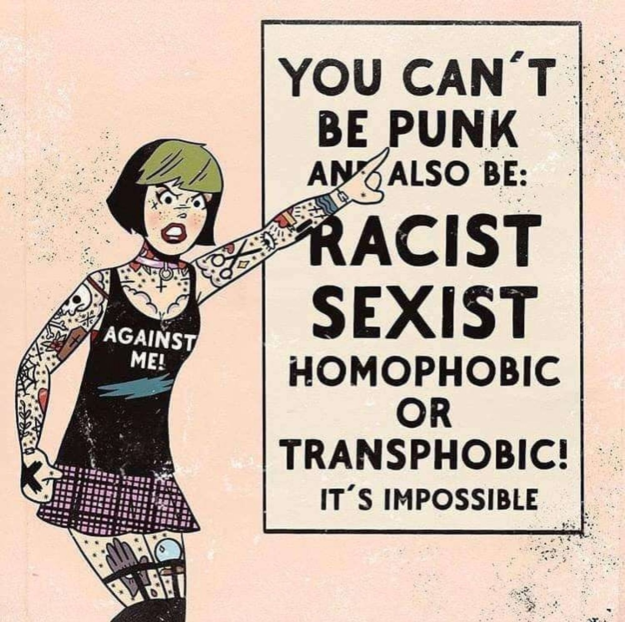 A punk pointing at a sign. It says: You can't be punk and also be: racist sexist homophobic or transphobic! It's impossible