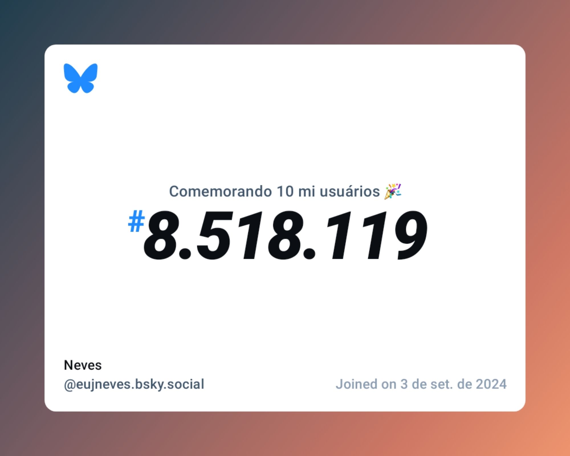 Um certificado virtual com o texto "Comemorando 10 milhões de usuários no Bluesky, #8.518.119, Neves ‪@eujneves.bsky.social‬, ingressou em 3 de set. de 2024"