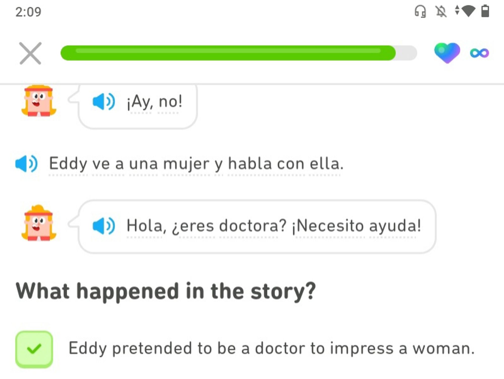 A screenshot from Spanish Duolingo that says:
¡Ay, no!
Eddy ve a una mujer y habla con ella.
Hola, ¿eres doctora? ¡Necesito ayuda!
What happened in the story?
Eddy pretended to be a doctor to impress a woman.