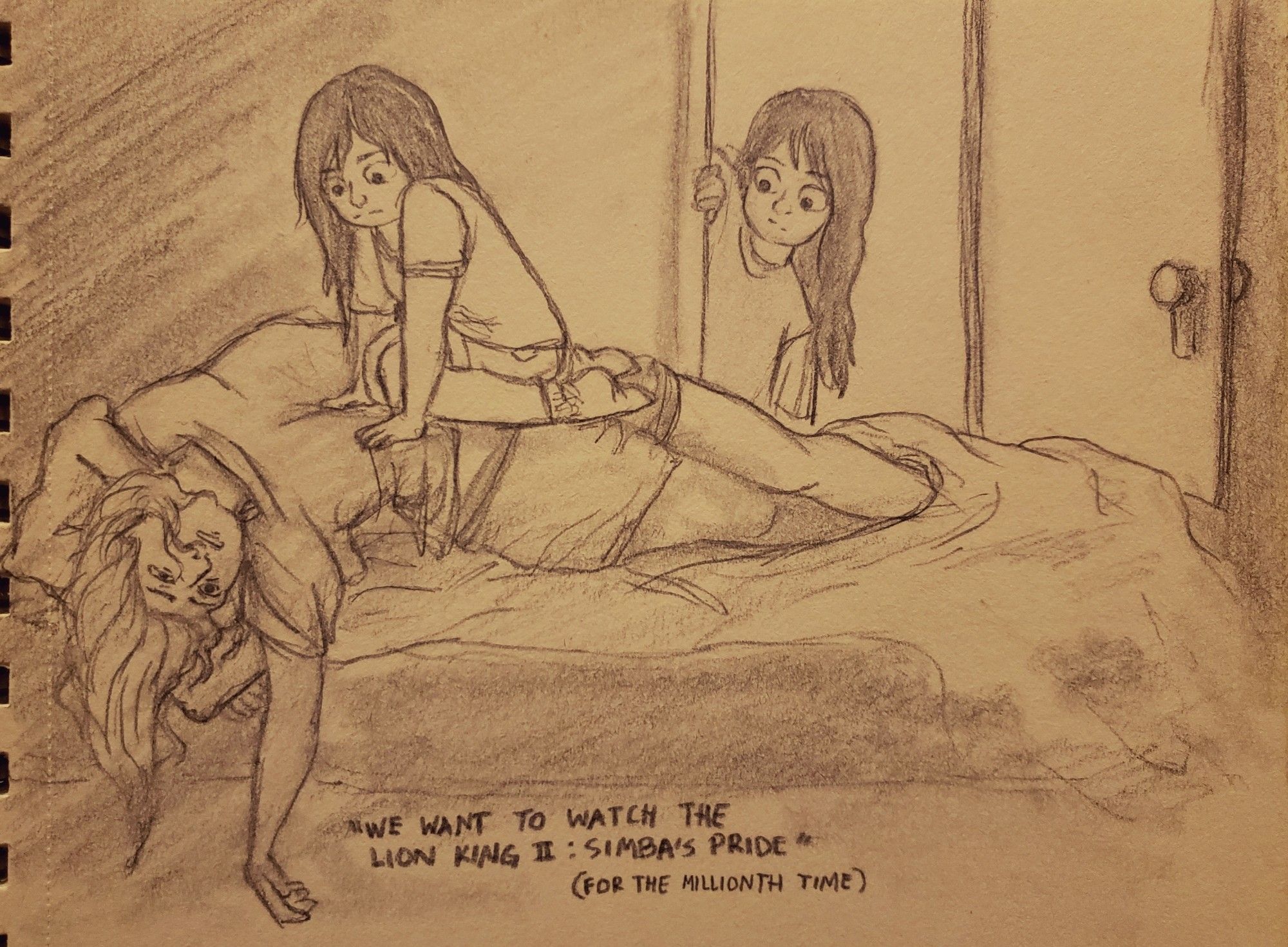 sketchbook drawing referencing the 1781 oil painting titled The Nightmare by Henry Fuseli, now depicting a teenager awoken from deep sleep with their arms thrown around a pillow that is falling off the bed. A child with long dark hair is crouched on the teenager's chest. another child with long dark hair peers into the room from the doorway. Text below the drawing reads "we want to watch The Lion King 2 Simba's Pride for the millionth time".