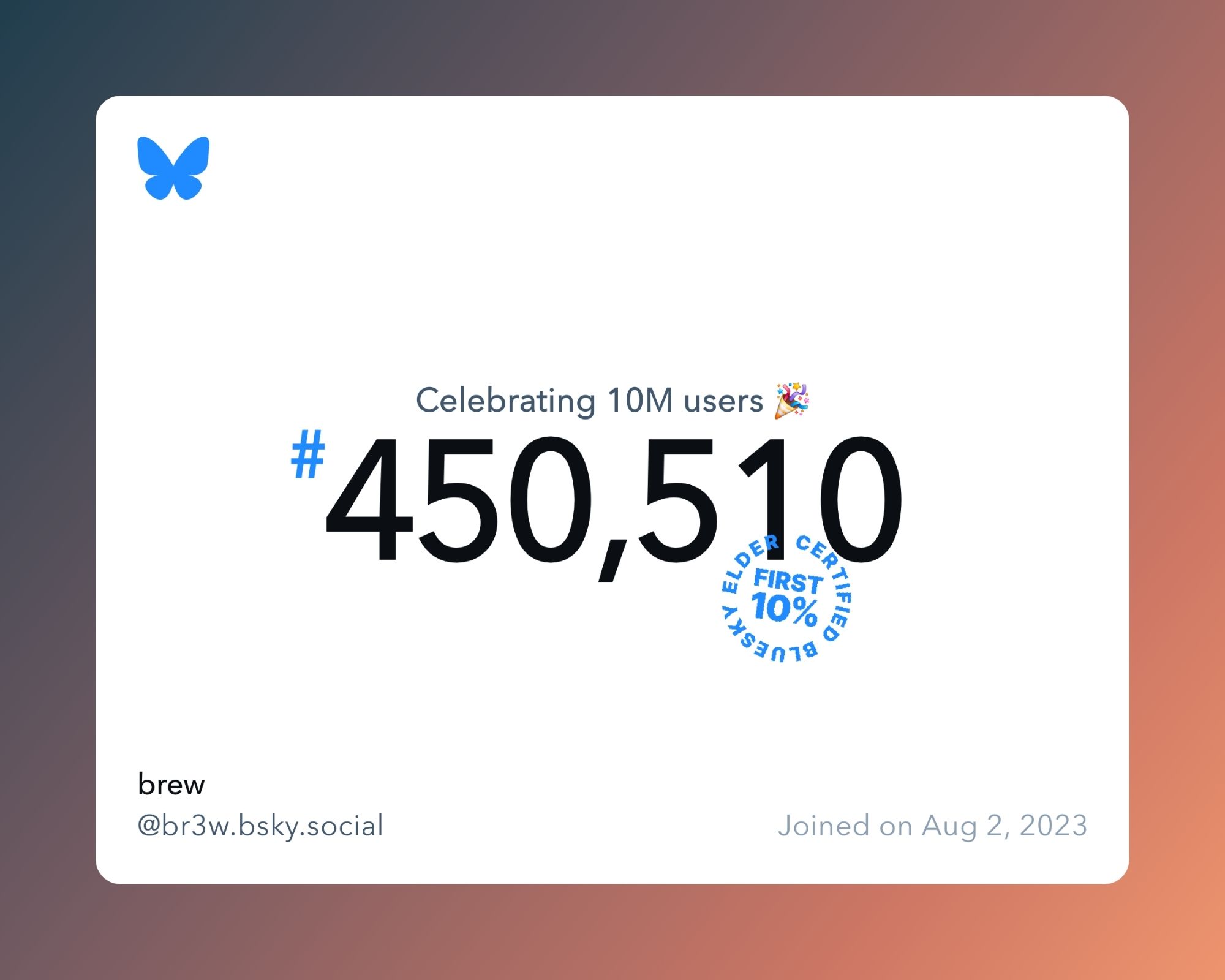 A virtual certificate with text "Celebrating 10M users on Bluesky, #450,510, brew ‪@br3w.bsky.social‬, joined on Aug 2, 2023"