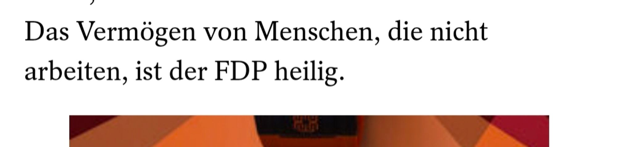 Das Vermögen von Menschen, die nicht arbeiten, ist der FDP heilig