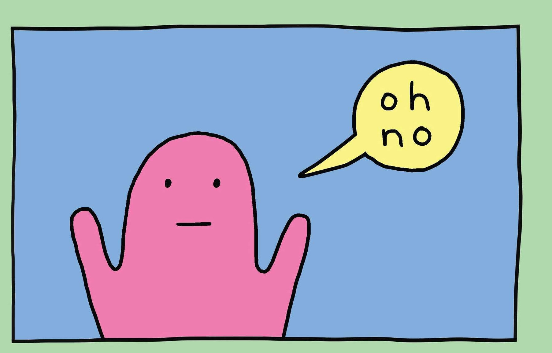 Alex Norris' cartoon of a pink being saying "Oh No"