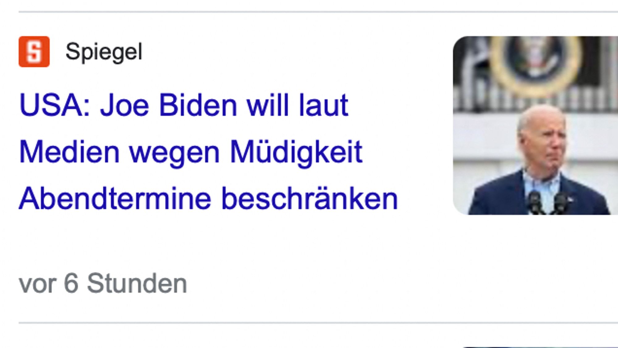 Spiegelheadline "USA: Joe Biden will laut Medien wegen Müdigkeit Abendtermine beschränken"