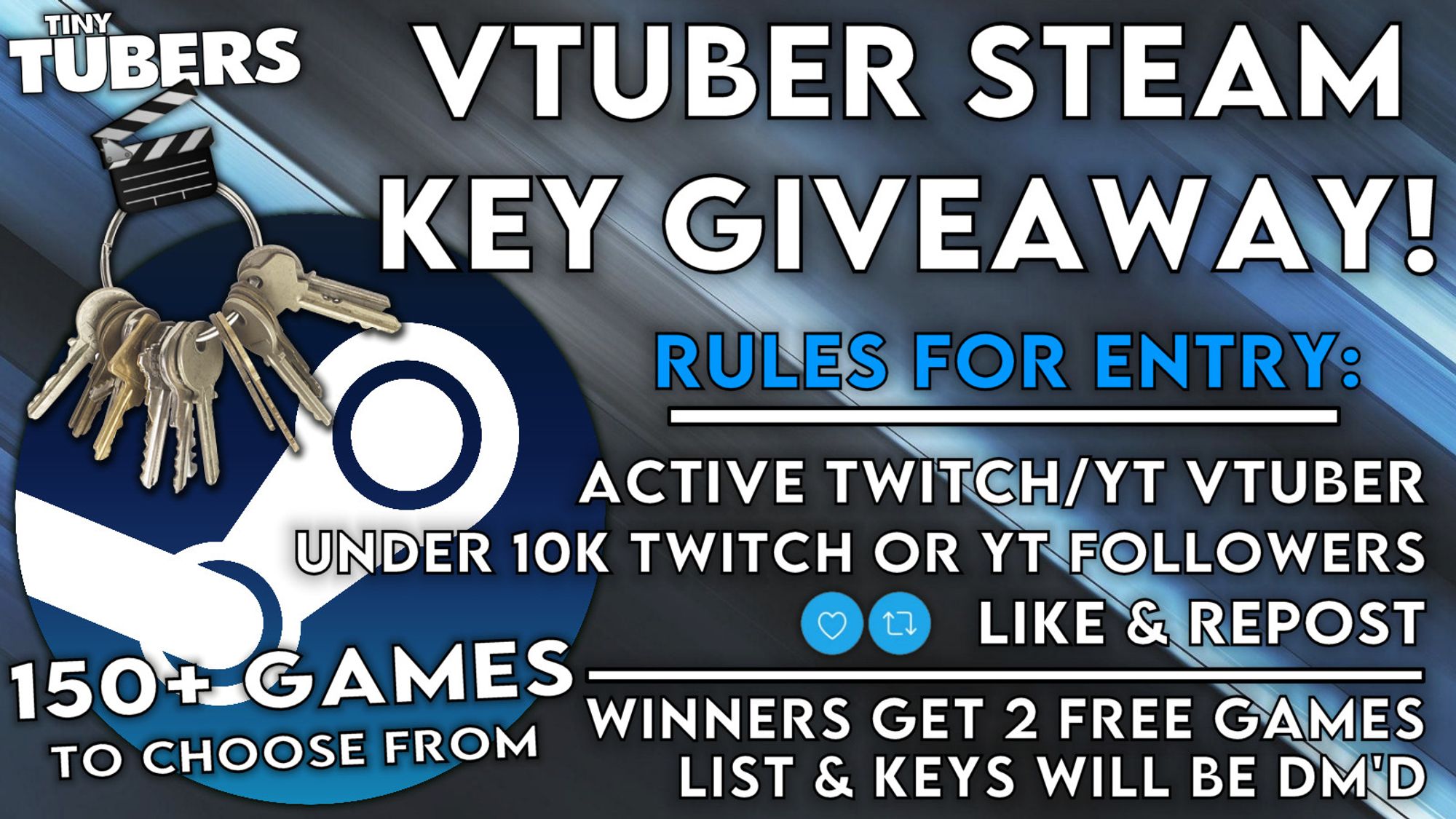 TinyTubers VTuber Steam Key Giveaway - 150+ Games to Choose From

Rules for Entry:
Active Twitch/Youtube VTuber
Under 10K Twitch or Youtube Followers
Like & Repost to Enter
Winners get 2 free games
List & keys will be DM'd or Emailed