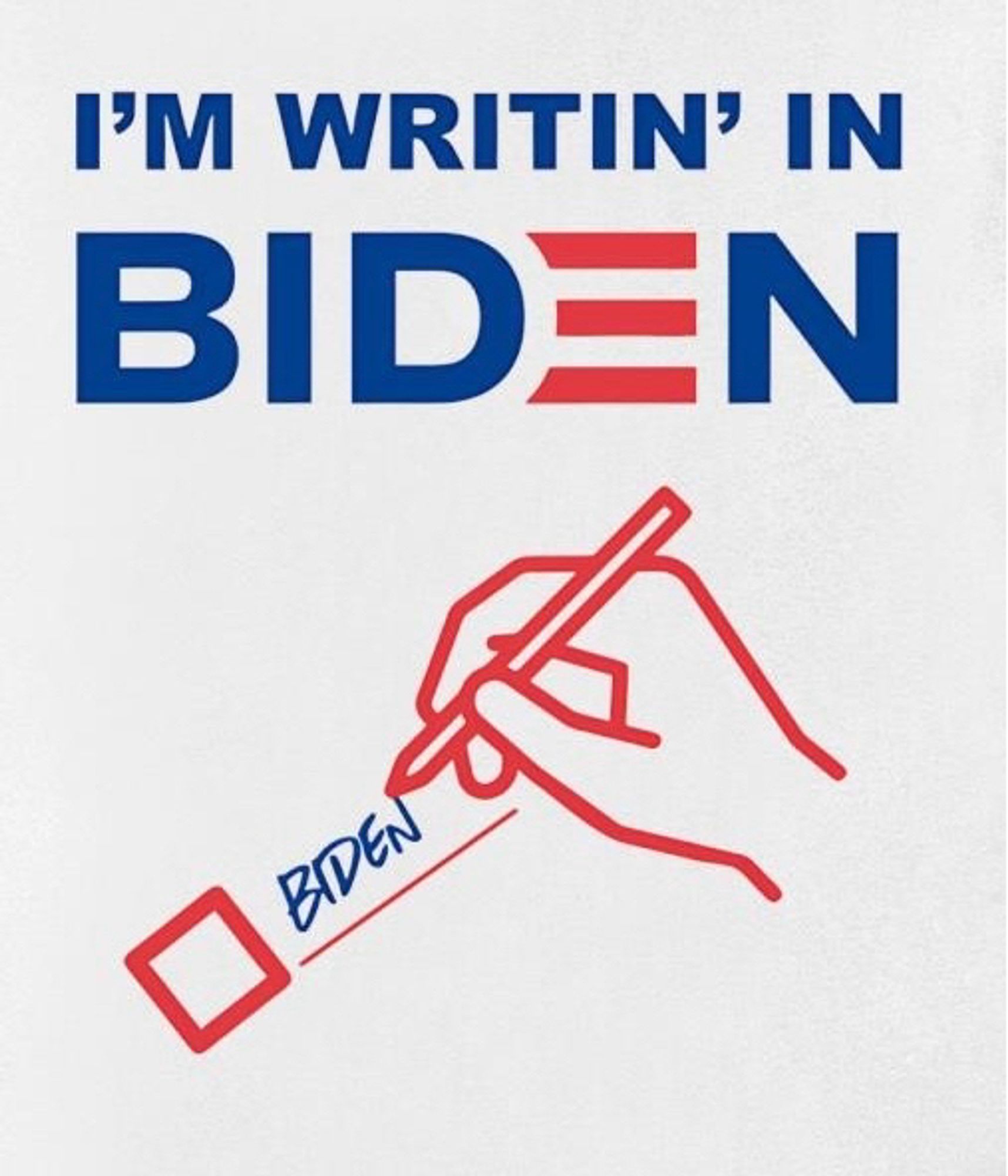 I'M WRITIN' IN BIDEN