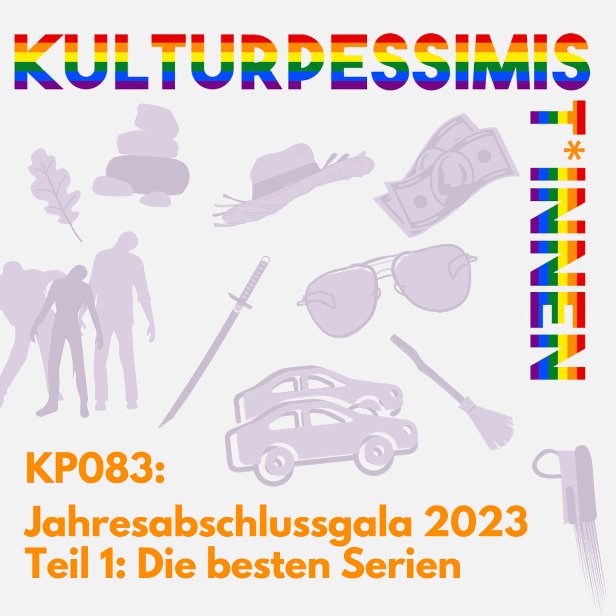 Cover der Episode KP083: Jahresabschlussgala 2023 Teil 1: Die besten Serien. Auf dem Cover sind in lila verschiedene Symbole, die für Serien stehen könnten:
1. ein Eichenblatt
2. ein Steinhaufen
3. Zombies
4. ein Strohhut
5. ein Katana
6. Geldscheine
7. eine Pilotensonnenbrille
8. 2 Autos
9. ein Besen
10. ein Jetpack