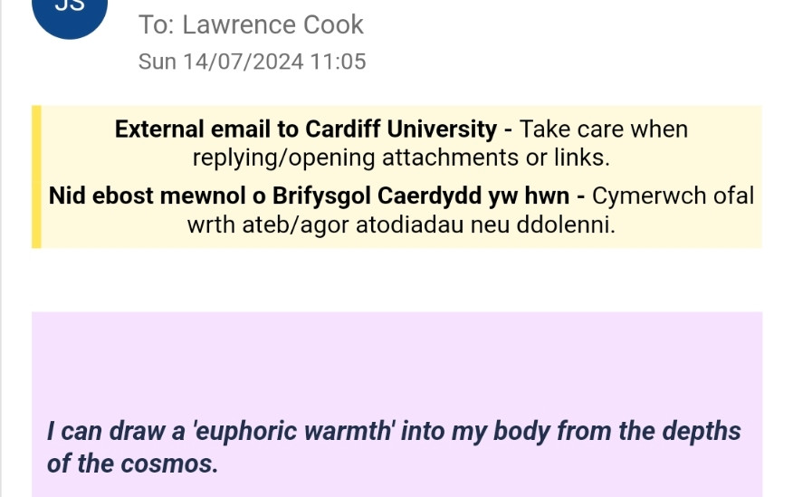 Screenshot of an email to my uni work email starting with the phrase "I can draw a 'euphoric warmth' into my body from the depths of the cosmos"