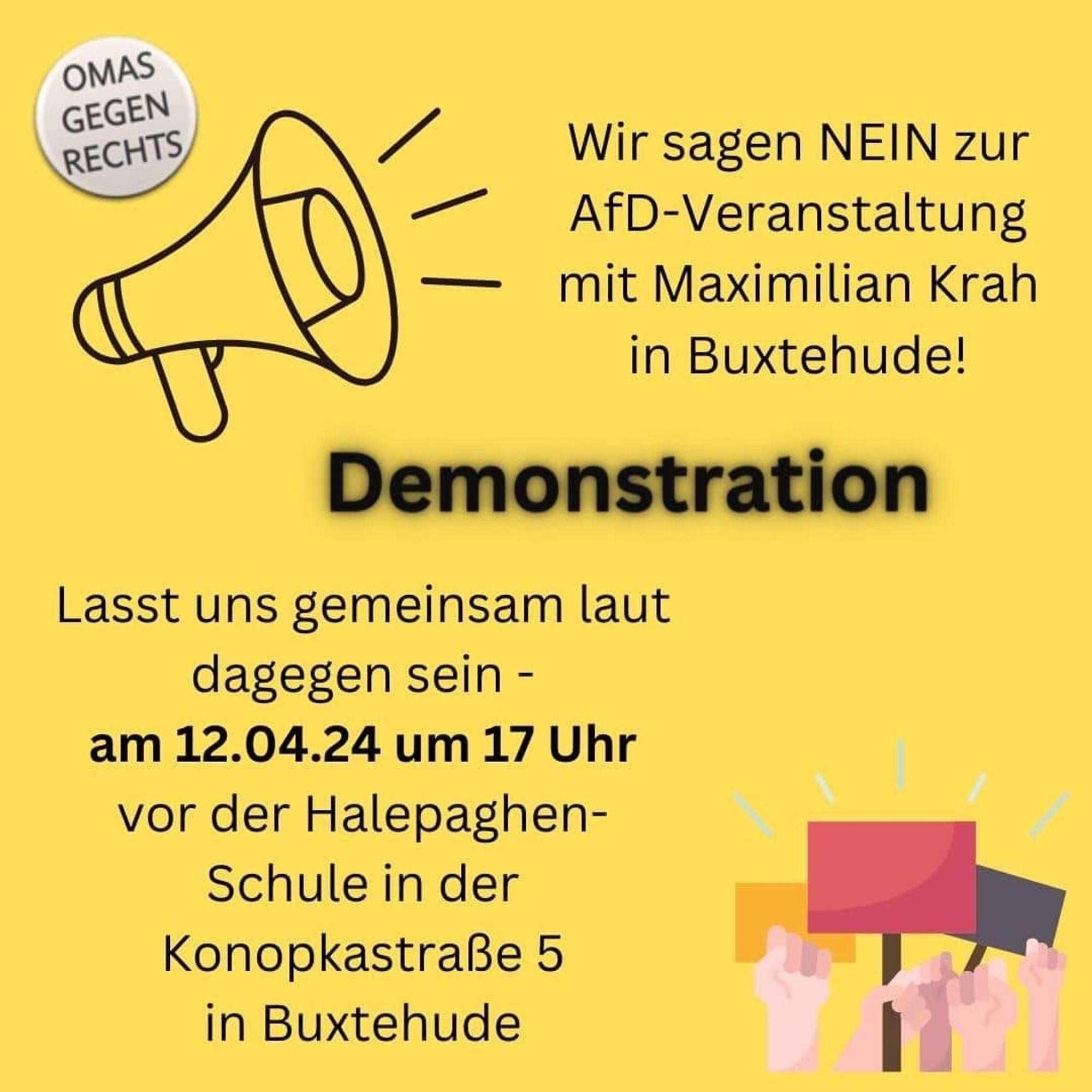 Sharepic der OMAS GEGEN RECHTS:
Wir sagen NEIN  zur AfD-Veranstaltung mit Maximilian Krah in Buxtehude!
Demonstration
Lassr uns gemeinsam laut dagegen sein - am 12.04.2024 um 17 Uhr vor der Halepaghen-Schiule in der Konopkastraße 5 in Buxtehude