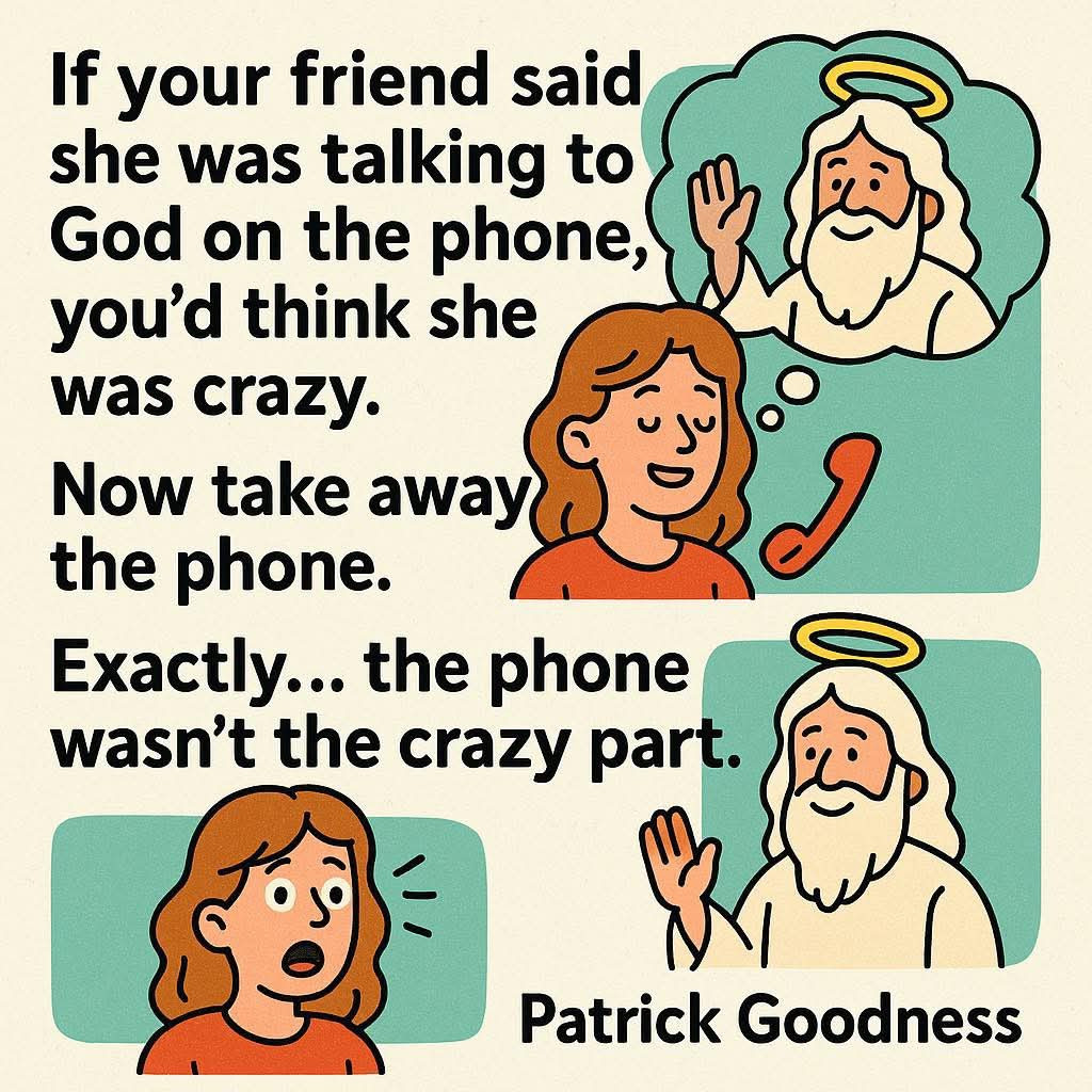 Nobody talks to God because he doesn't exist. 