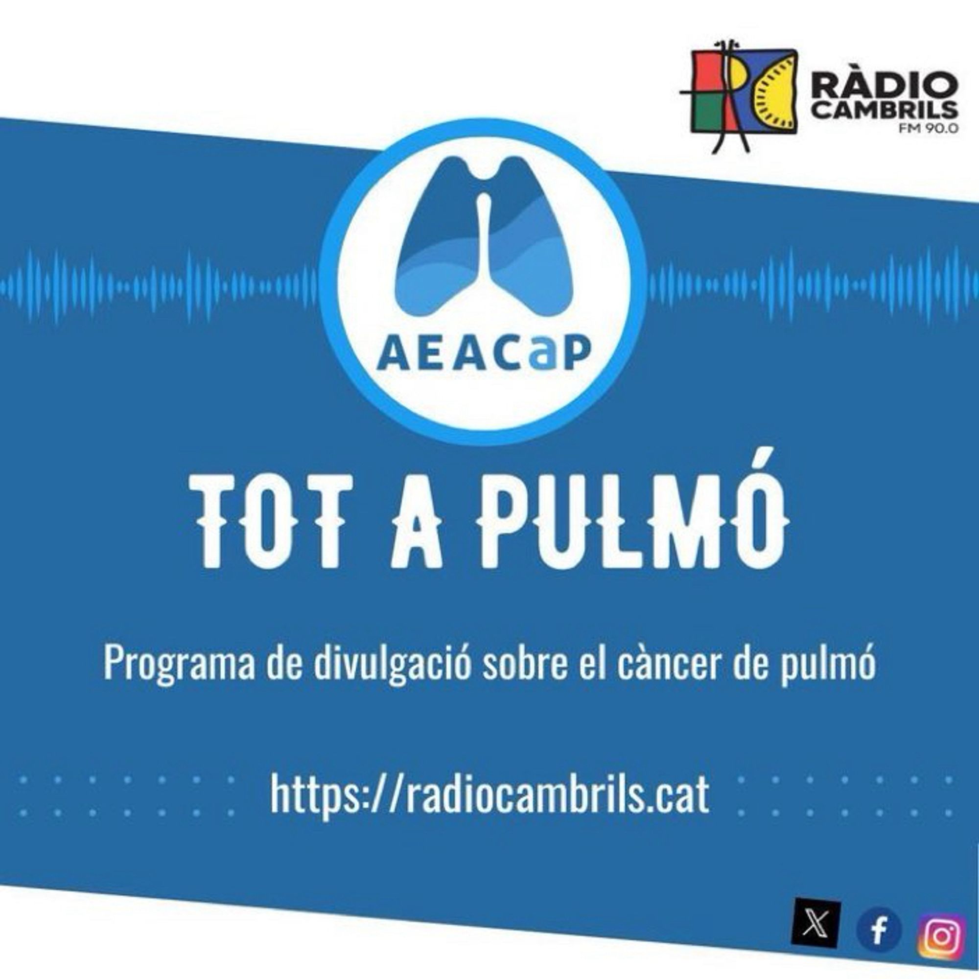 Cartell promocional per un programa de ràdio sobre conscienciació del càncer de pulmó titulat "TOT A PULMÓ" amb els logos d'AEACaP i Ràdio Cambrils, un URL del lloc web i icones de xarxes socials.