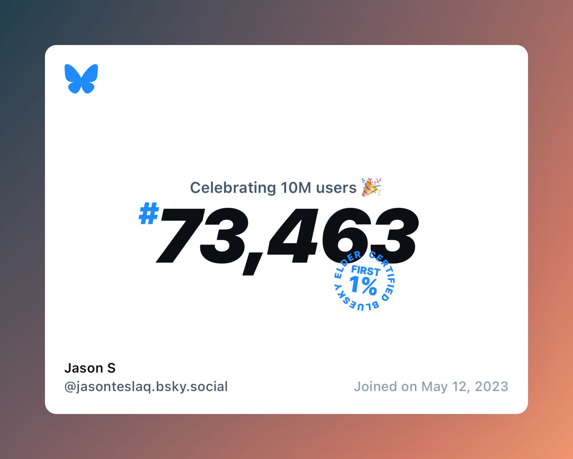 A virtual certificate with text "Celebrating 10M users on Bluesky, #73,463, Jason S ‪@jasonteslaq.bsky.social‬, joined on May 12, 2023"