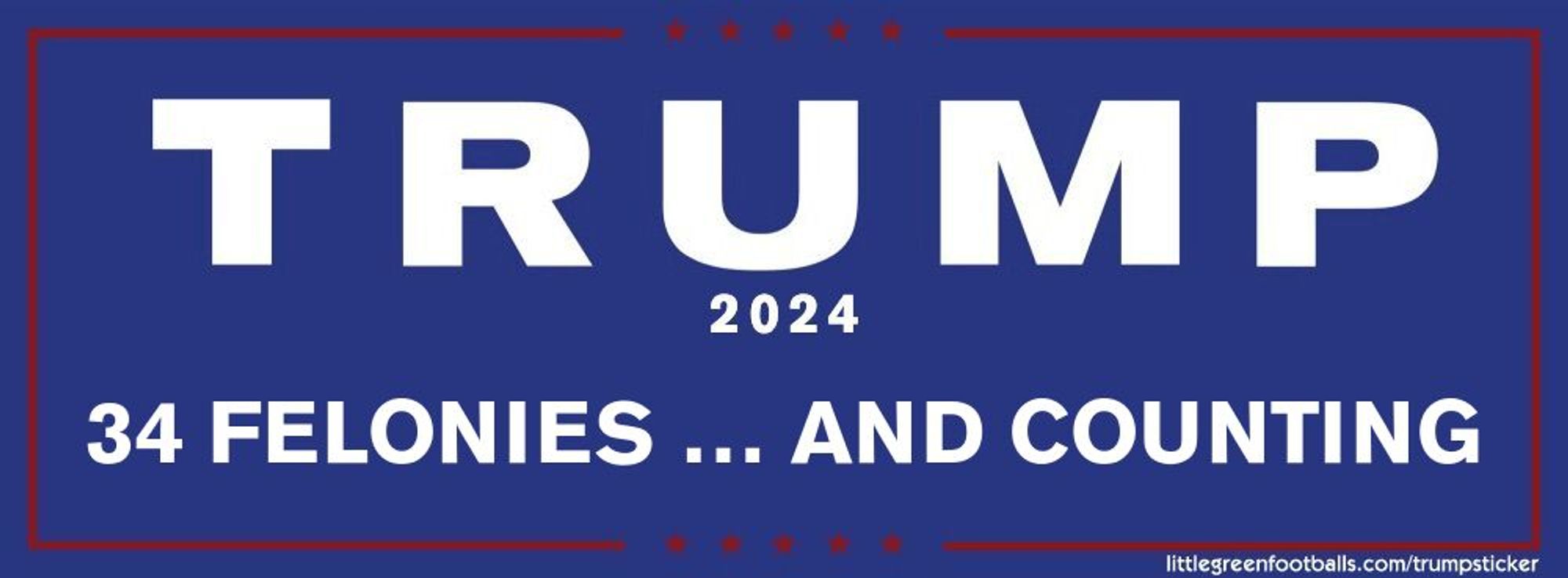 Mock bumper sticker reading "Trump 2024: 34 felonies and counting"