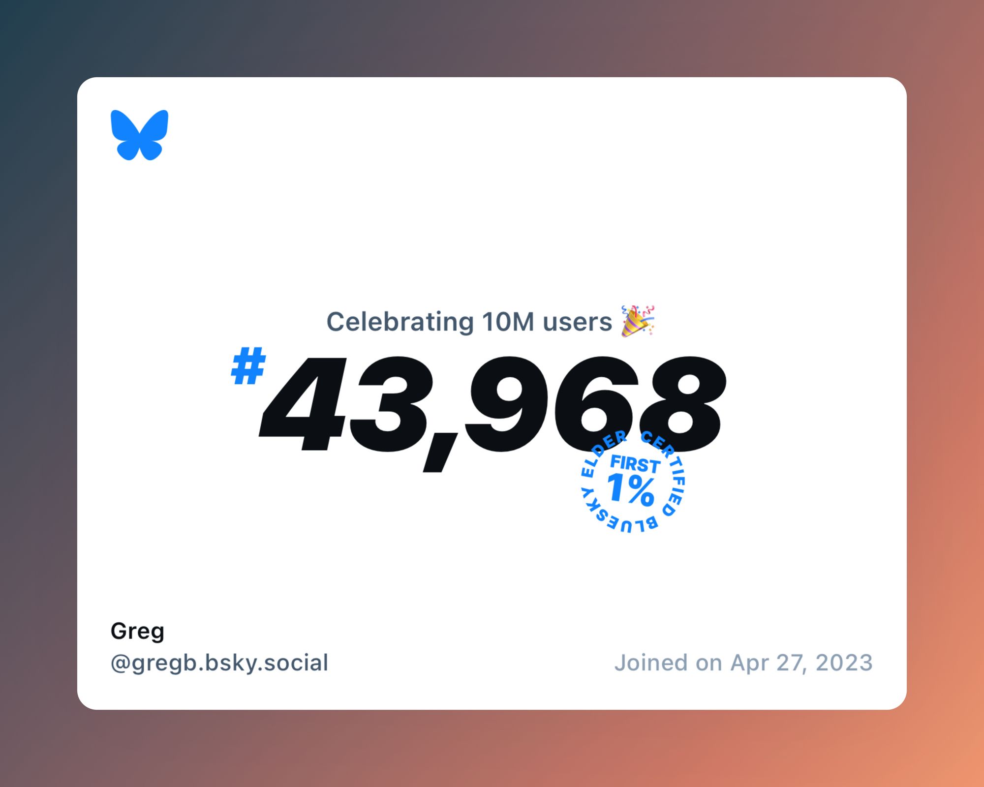 A virtual certificate with text "Celebrating 10M users on Bluesky, #43,968, Greg ‪@gregb.bsky.social‬, joined on Apr 27, 2023"