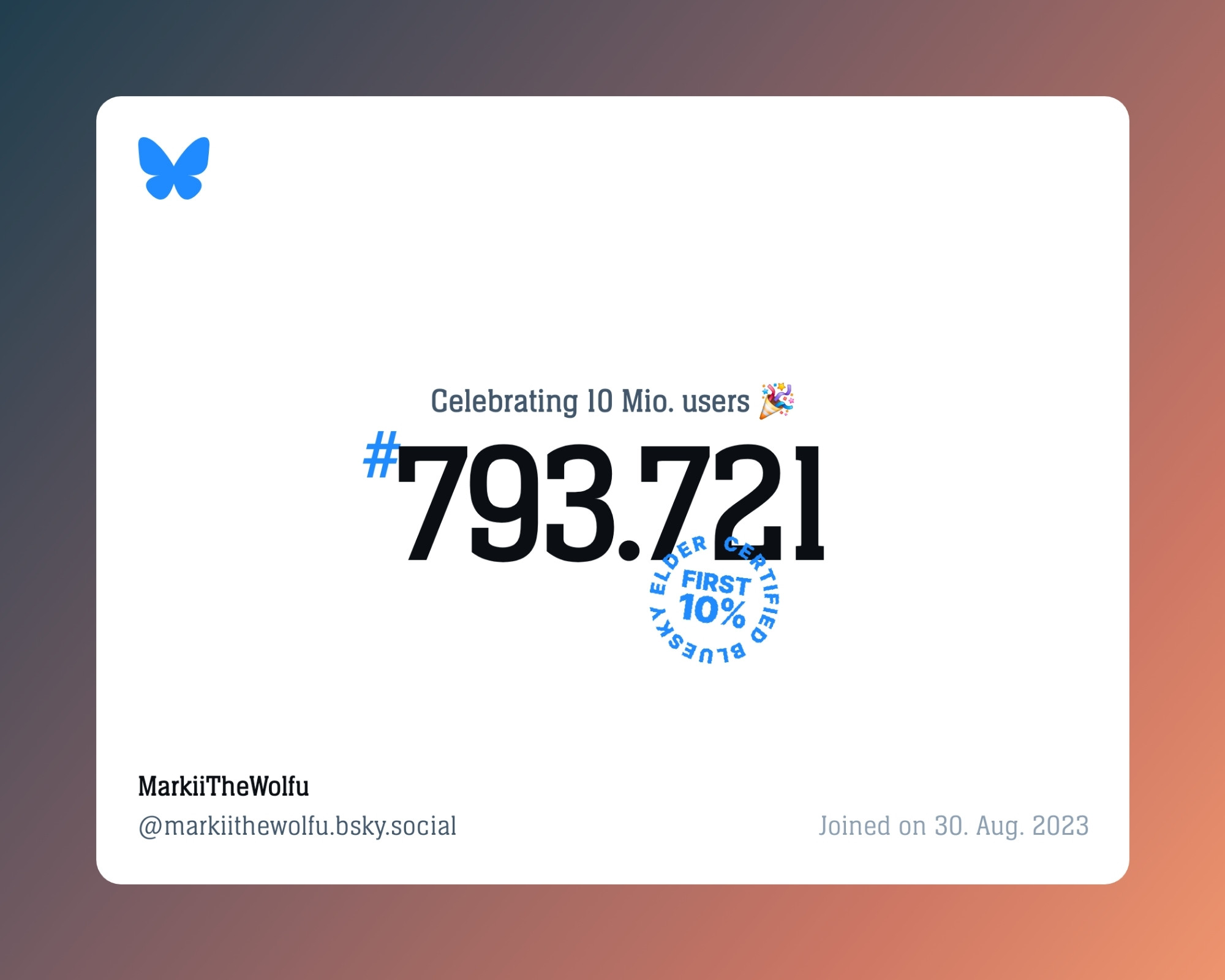 A virtual certificate with text "Celebrating 10M users on Bluesky, #793.721, MarkiiTheWolfu ‪@markiithewolfu.bsky.social‬, joined on 30. Aug. 2023"