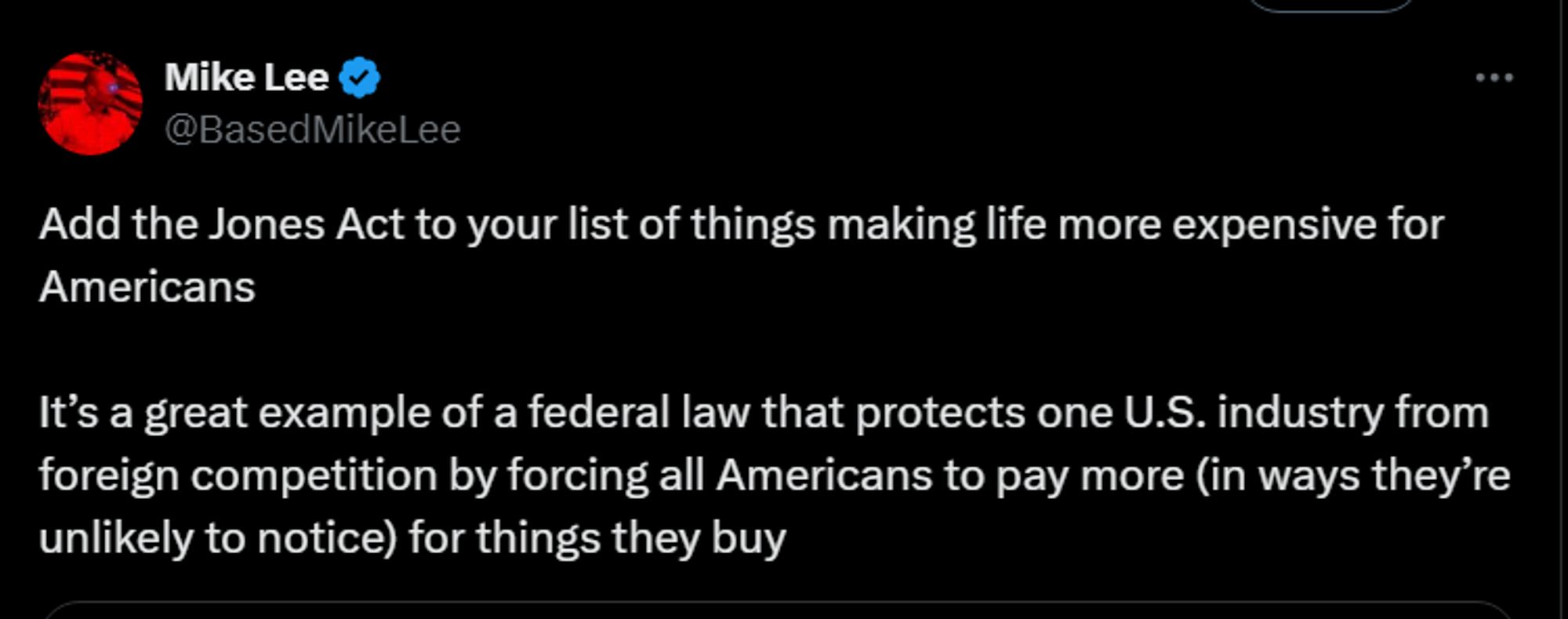 Mike Lee: "Add the Jones Act to your list of things making life more expensive for Americans.  It's a great example of a federal law that protects one US industry from foreign competition by forcing all Americans to pay more