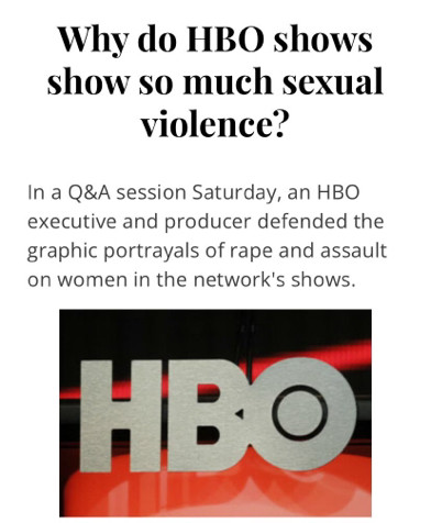 Why do HBO shows show so much sexual violence?

In a Q&A session Saturday, an HBO executive and producer defended the graphic portrayals of rape and assault on women in the network's shows.