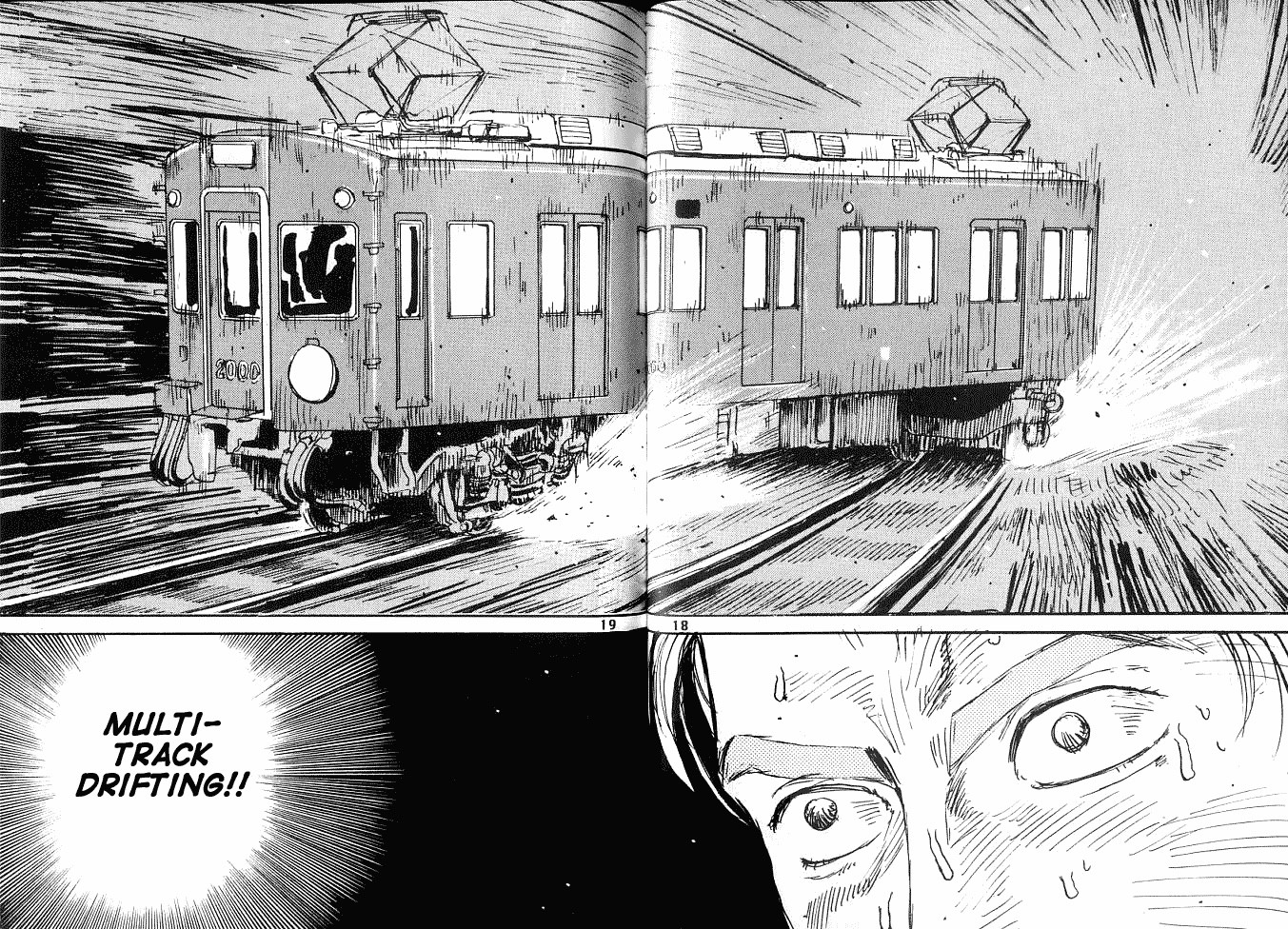 An action shot spread from a manga. 

Top panel: A train car with sparks flying from the gears. The car is slightly sideways because the wheel beds are are two different sets of tracks.

Bottom panel: A zoom in of a man’s eyes and brow, sweat pouring from them. His eyes have an intense look in them. A text box sits opposite him: “MULTI-TRACK DRIFTING!!”