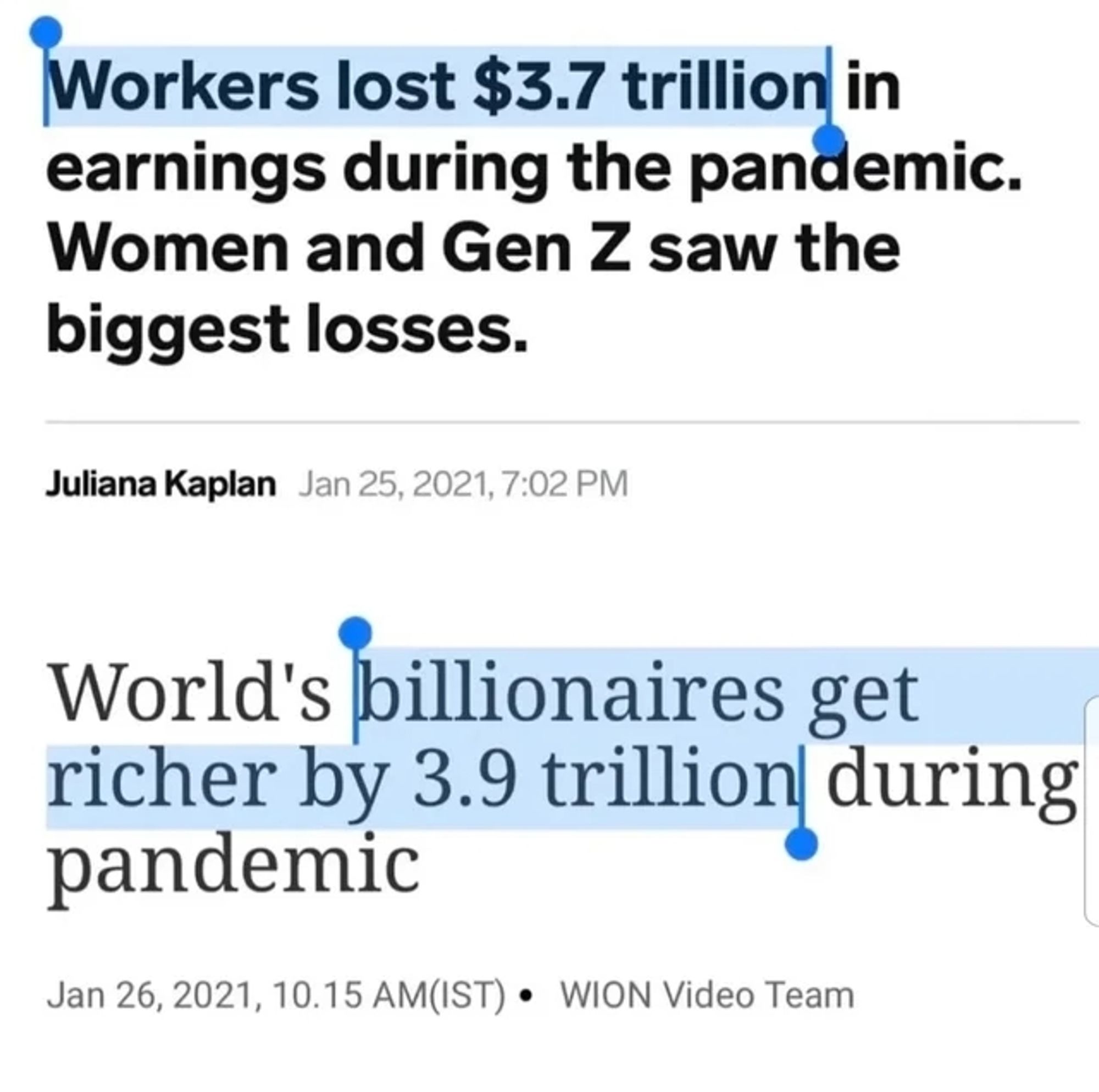 Two headlines juxtaposed:

Headline 1: "Workers lost $3.7 trillion in earnings during the pandemic. Women and Gen Z saw the biggest losses"

Headline 2: "World's Billionaires get richer by $3.9 trillion during the pandemic