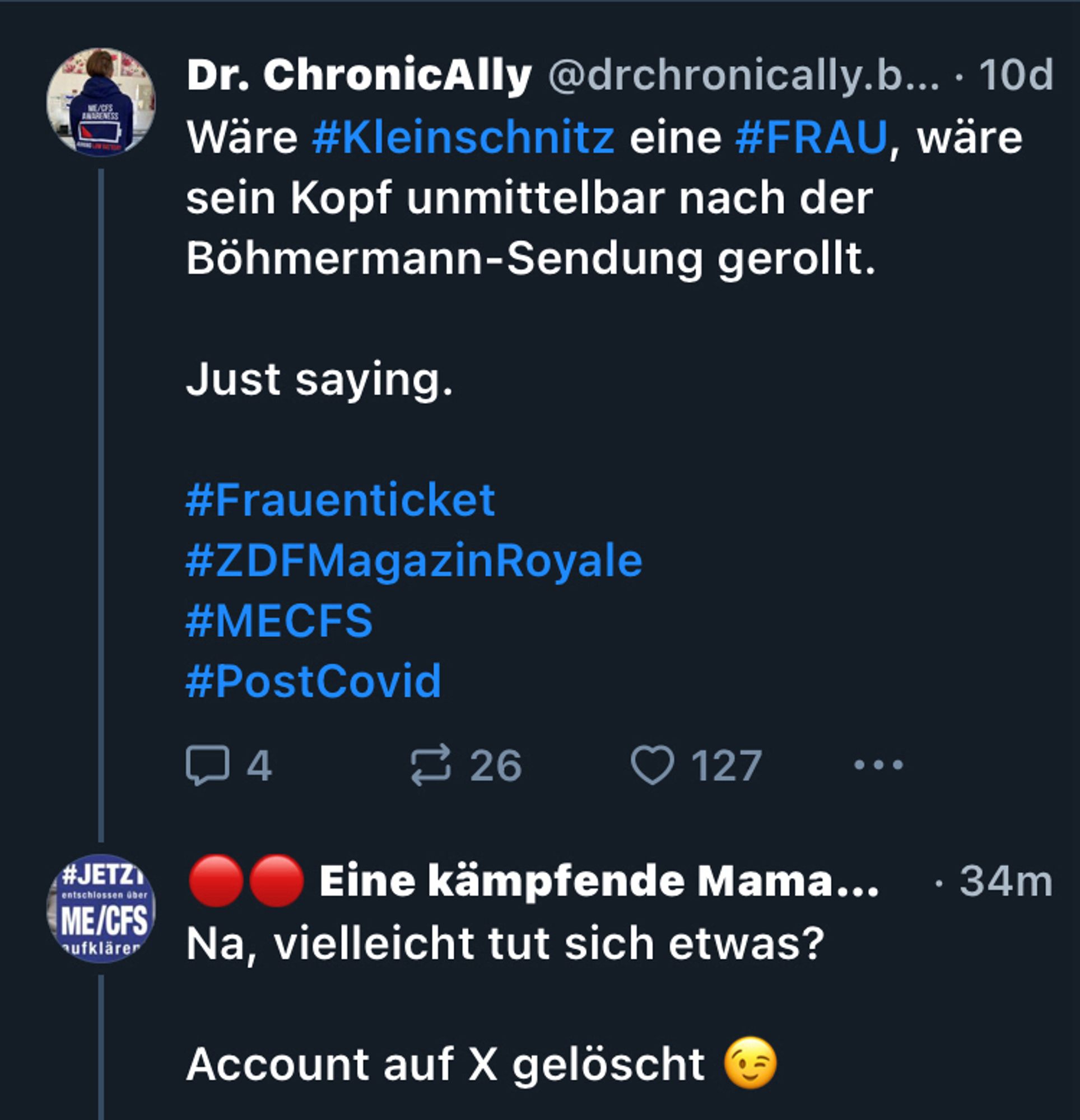 Screenshot eines Posts von mir und die Reply einer Userin:
„Wäre Kleinschnitz eine Frau, wäre sein Kopf unmittelbar nach der Böhmernann-Sendung gerollt.“
Reply:
„Na, vielleicht tut sich etwas?
Account auf X gelöscht 😉“