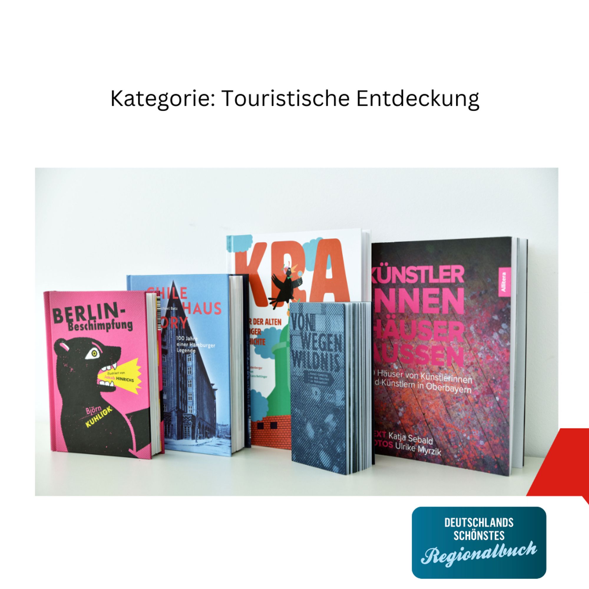 Unter der Überschrift Kategorie: Touristische Entdeckung ist ein Foto der 5 nominierten Titel stehend voreinander versetzt abgebildet. Am unteren Bildrand steht in einem blauen Rechteck "Deutschlands schönstes Regionalbuch".