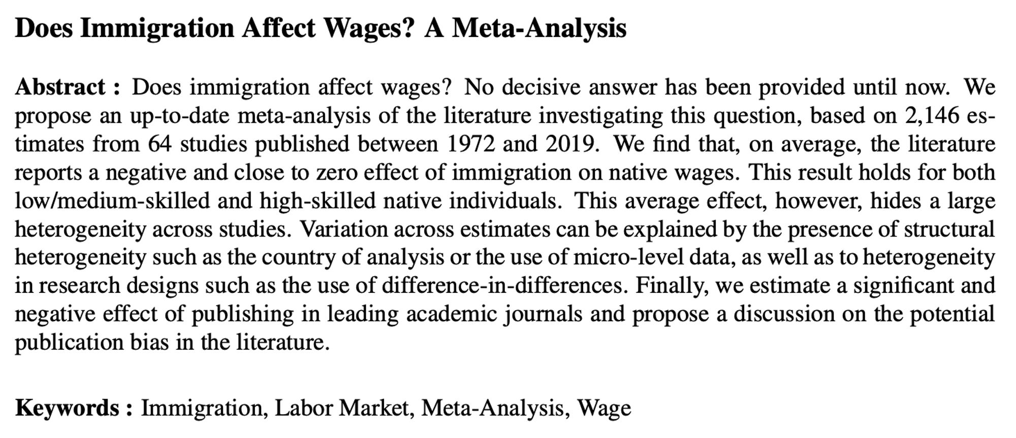 Does immigration affect wages? No decisive answer has been provided until now. We propose an up-to-date meta-analysis of the literature investigating this question, based on 2,146 estimates from 64 studies published between 1972 and 2019. We find that, on average, the literature reports a negative and close to zero effect of immigration on native wages. This result holds for both low/medium-skilled and high-skilled native individuals. This average effect, however, hides a large heterogeneity across studies. Variation across estimates can be explained by the presence of structural heterogeneity such as the country of analysis or the use of micro-level data, as well as to heterogeneity in research designs such as the use of difference-in-differences. Finally, we estimate a significant and negative effect of publishing in leading academic journals and propose a discussion on the potential publication bias in the literature.