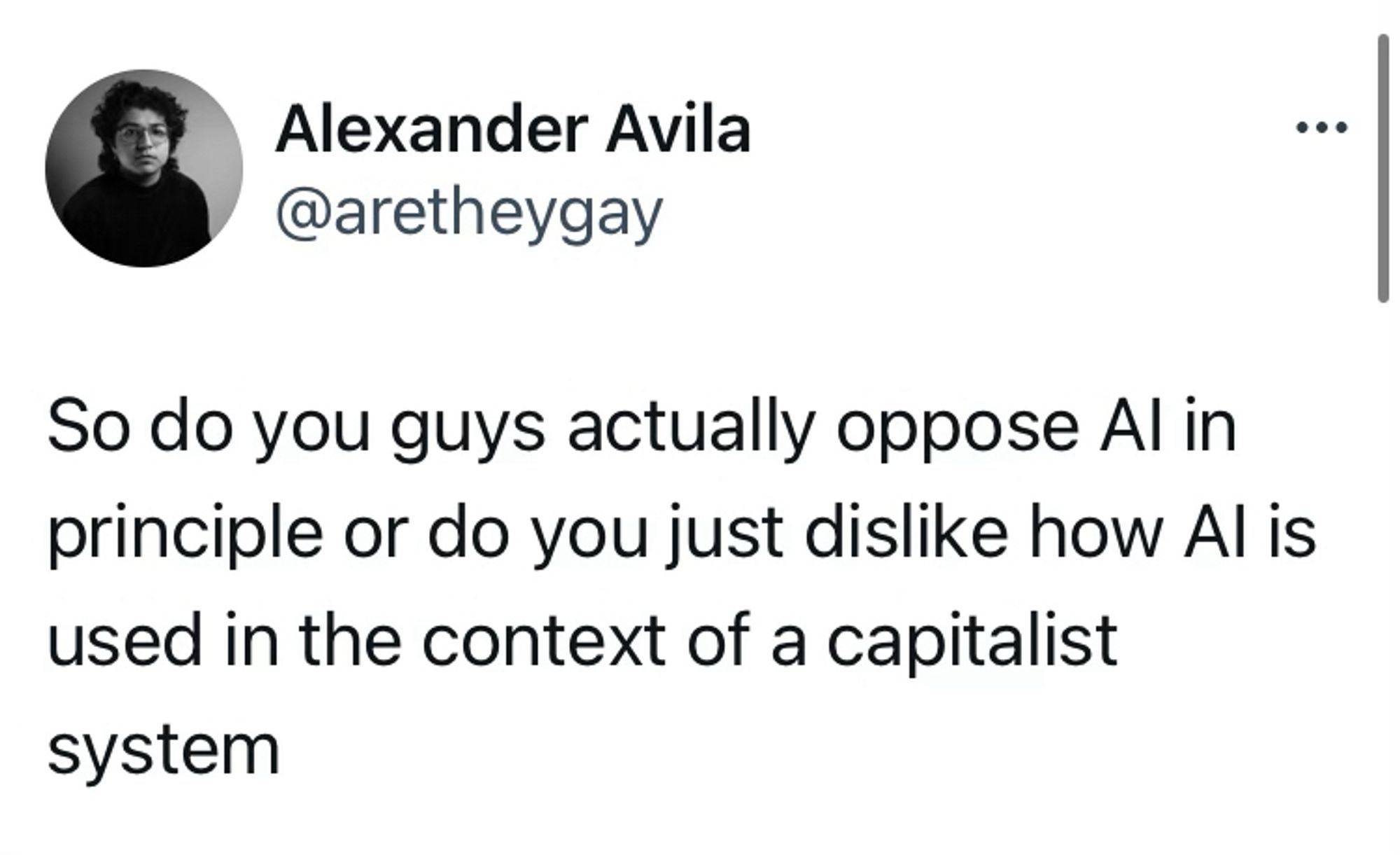 Tweet von @aretheygay: So do you guys actually oppose AI in principle or do you just dislike how AI is used in the context of a capitalist system