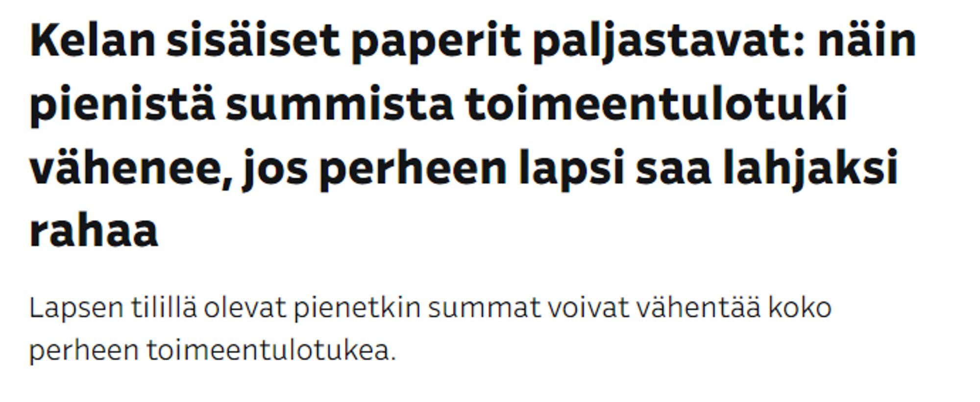 Kelan sisäiset paperit paljastavat: näin pienistä summista toimeentulotuki vähenee, jos perheen lapsi saa lahjaksi rahaa
Lapsen tilillä olevat pienetkin summat voivat vähentää koko perheen toimeentulotukea.