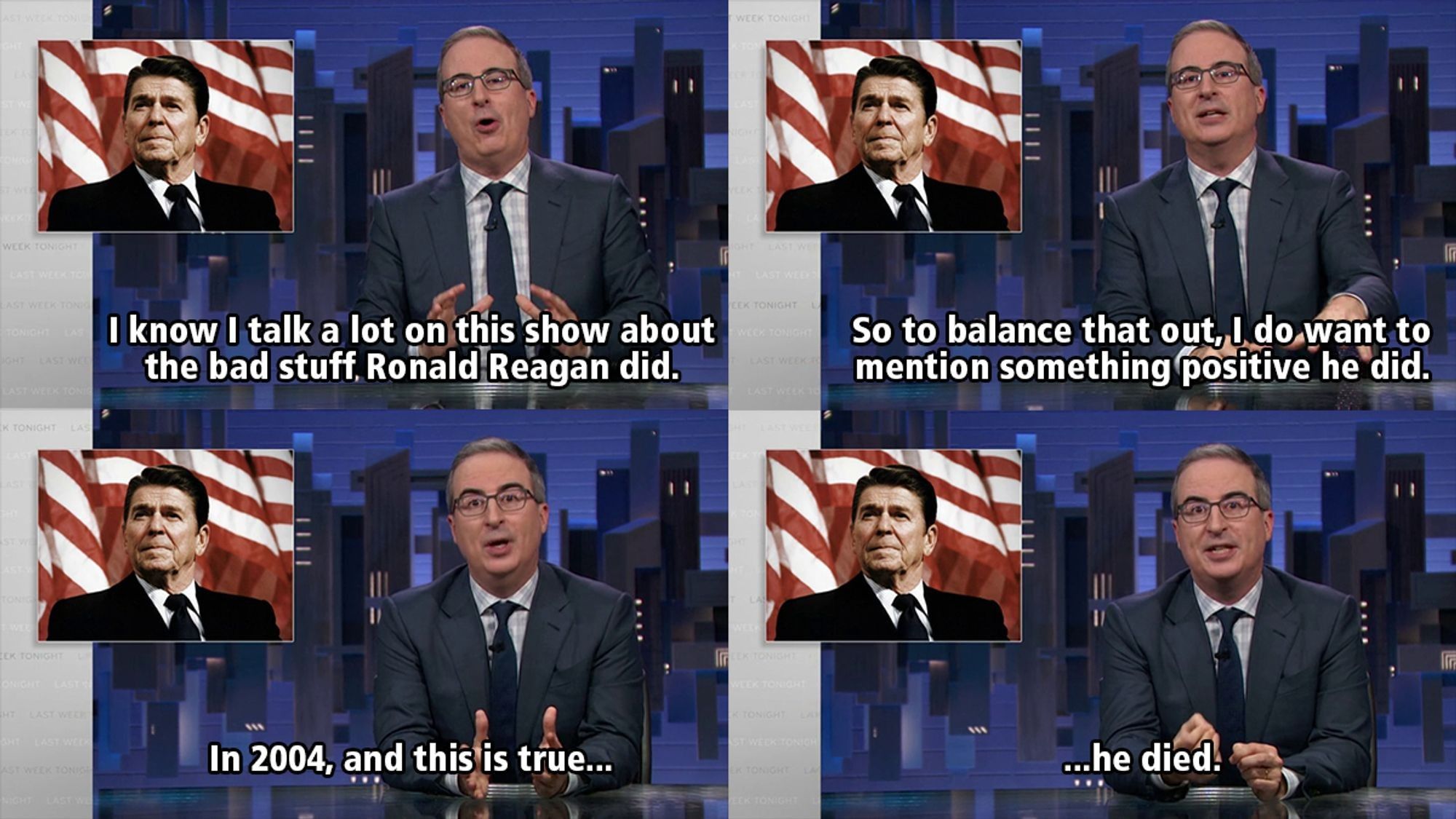 "I know I talk a lot about the bad stuff Ronald Reagan did. So to balance that out, I do want to mention something positive he did for the planet. In 2004, and this is true, he died."