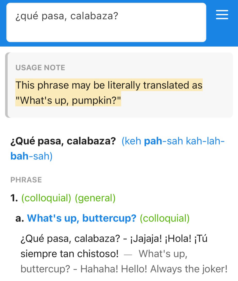 Translation screenshot:This phrase may be literally translated as “What’s up, pumpkin?”