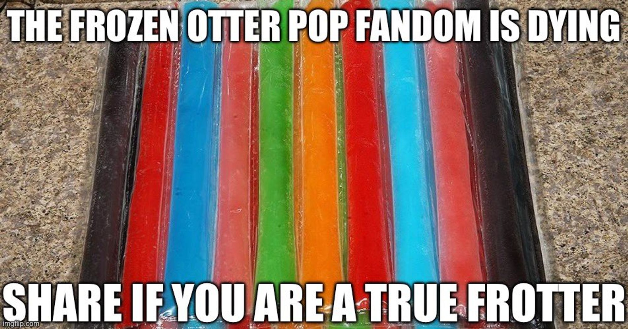 An image of a line of frozen ice pops (commonly referred to as otter pops). Text overlay reads The Frozen Otter Pop Fandom is Dying. Share if you are a true frotter.