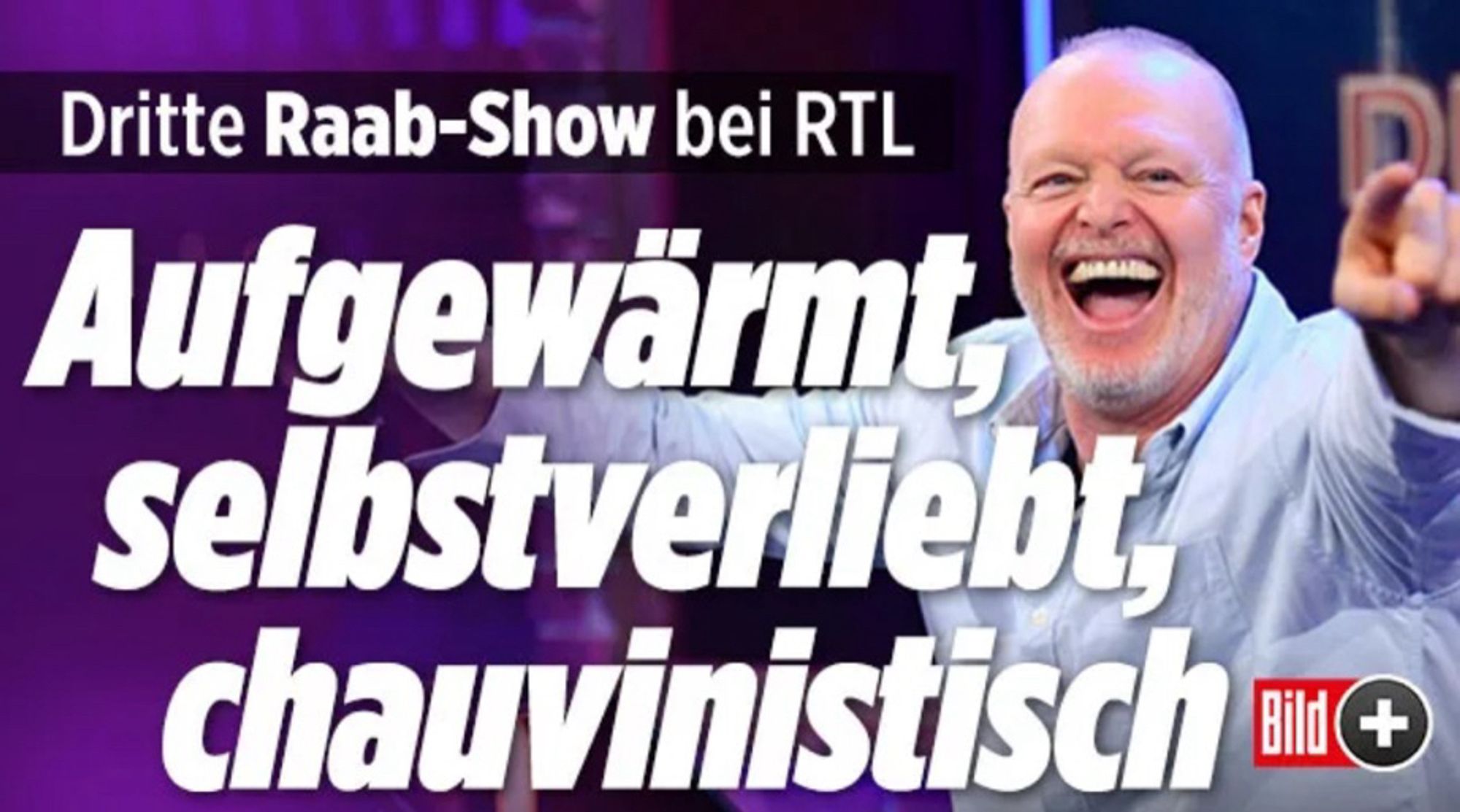 Schlagzeile:

Dritte Raab-Show bei RTL
Aufgewärmt, selbstverliebt chauvinistisch