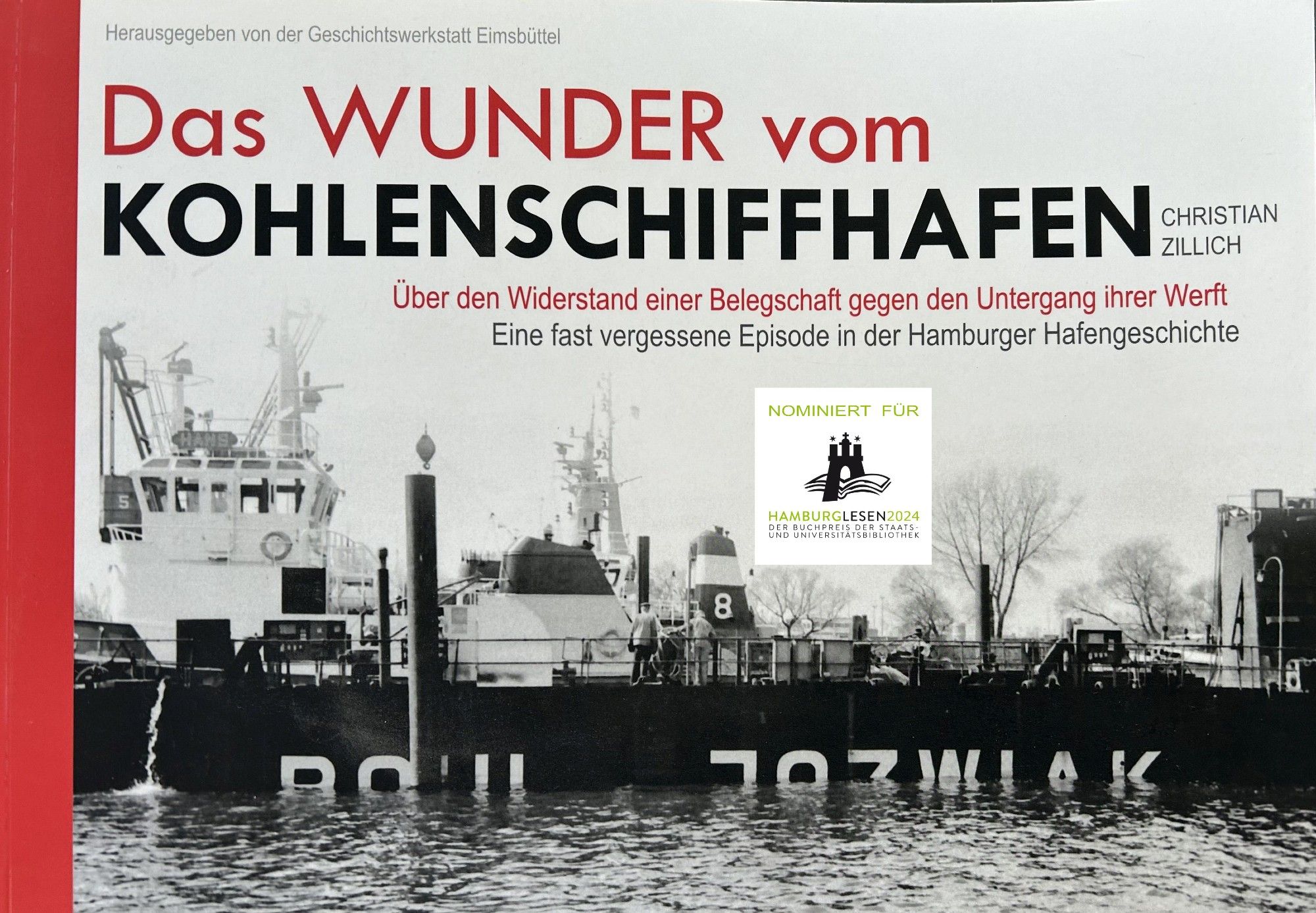 Cover «Das Wunder vom Kohlenschiffhafen. Über den Widerstand einer Belegschaft gegen den Untergang ihrer Werft – Eine fast vergessene Episode in der Hamburger Hafengeschichte» von Christian Zillich