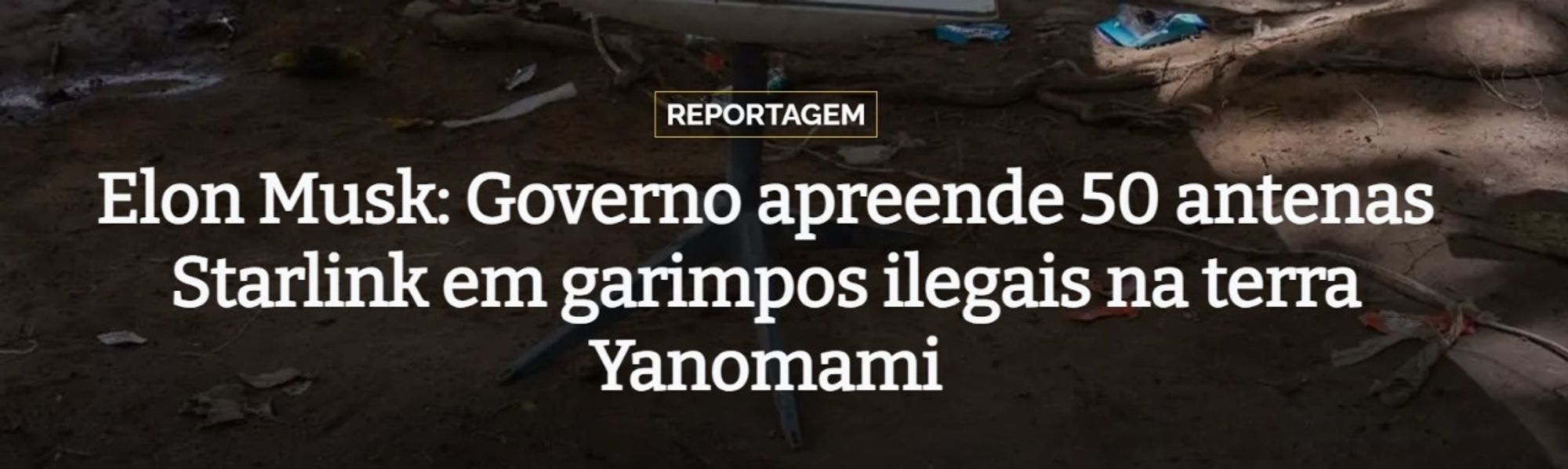 https://apublica.org/2024/07/elon-musk-governo-apreende-50-antenas-starlink-em-garimpos-ilegais-na-terra-yanomami/#_