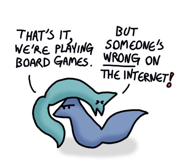 A panel of an old foxes in love comic. Blue fox is carrying the protesting Green on his head, saying “that’s it, we’re playing board games.” Green shouts back heatedly, “But someone is Wrong on the internet!”