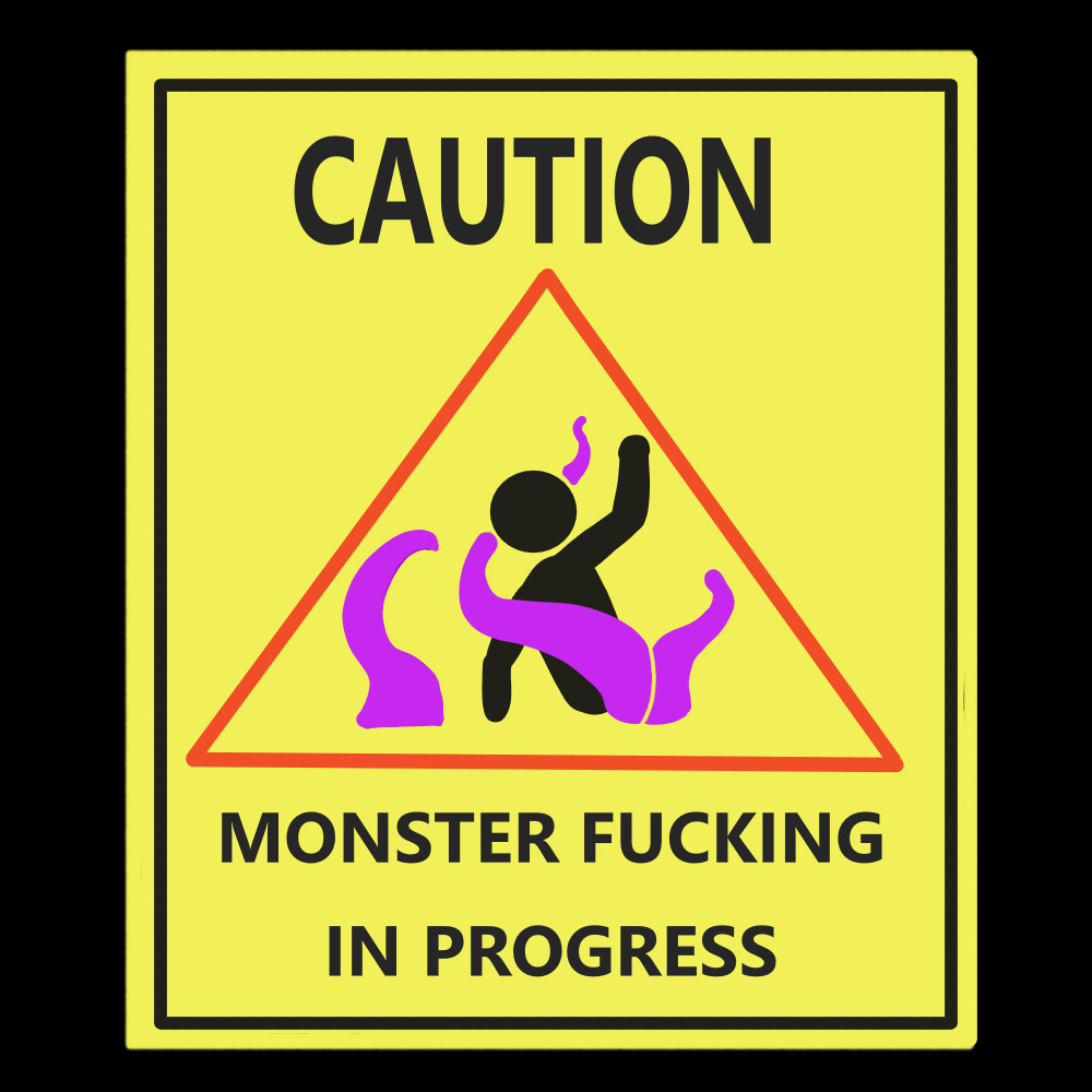 A sign that reads "Caution, Monster Fucking in Progress," with an image of a person surrounded by tentacles.