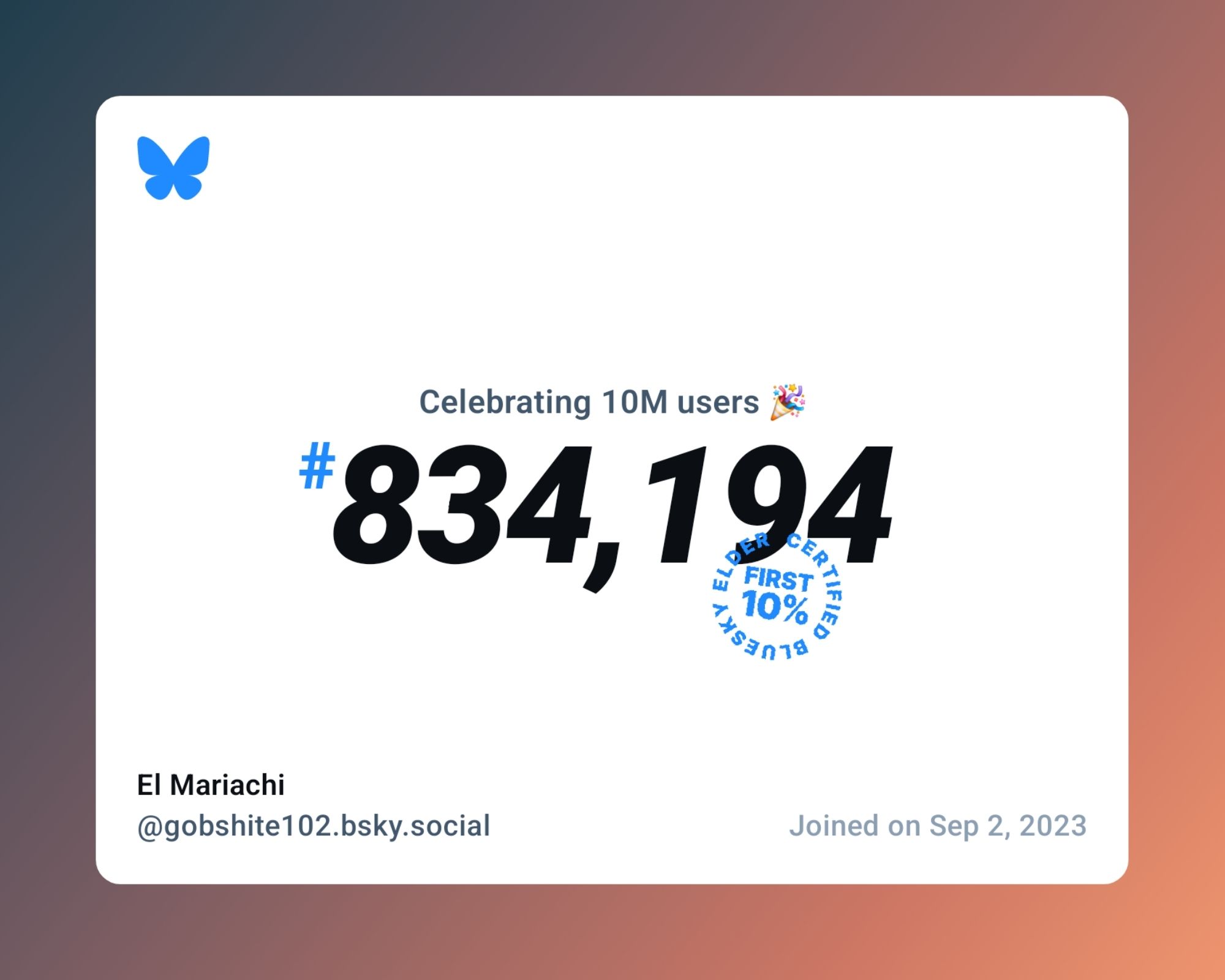 A virtual certificate with text "Celebrating 10M users on Bluesky, #834,194, El Mariachi ‪@gobshite102.bsky.social‬, joined on Sep 2, 2023"