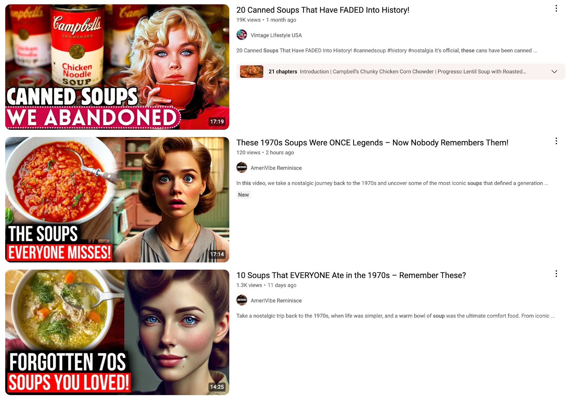 Youtube videos all using the same template: 

Soups We Abandoned
The Soups Everyone Missed
Forgotten 70s Soups You Loved