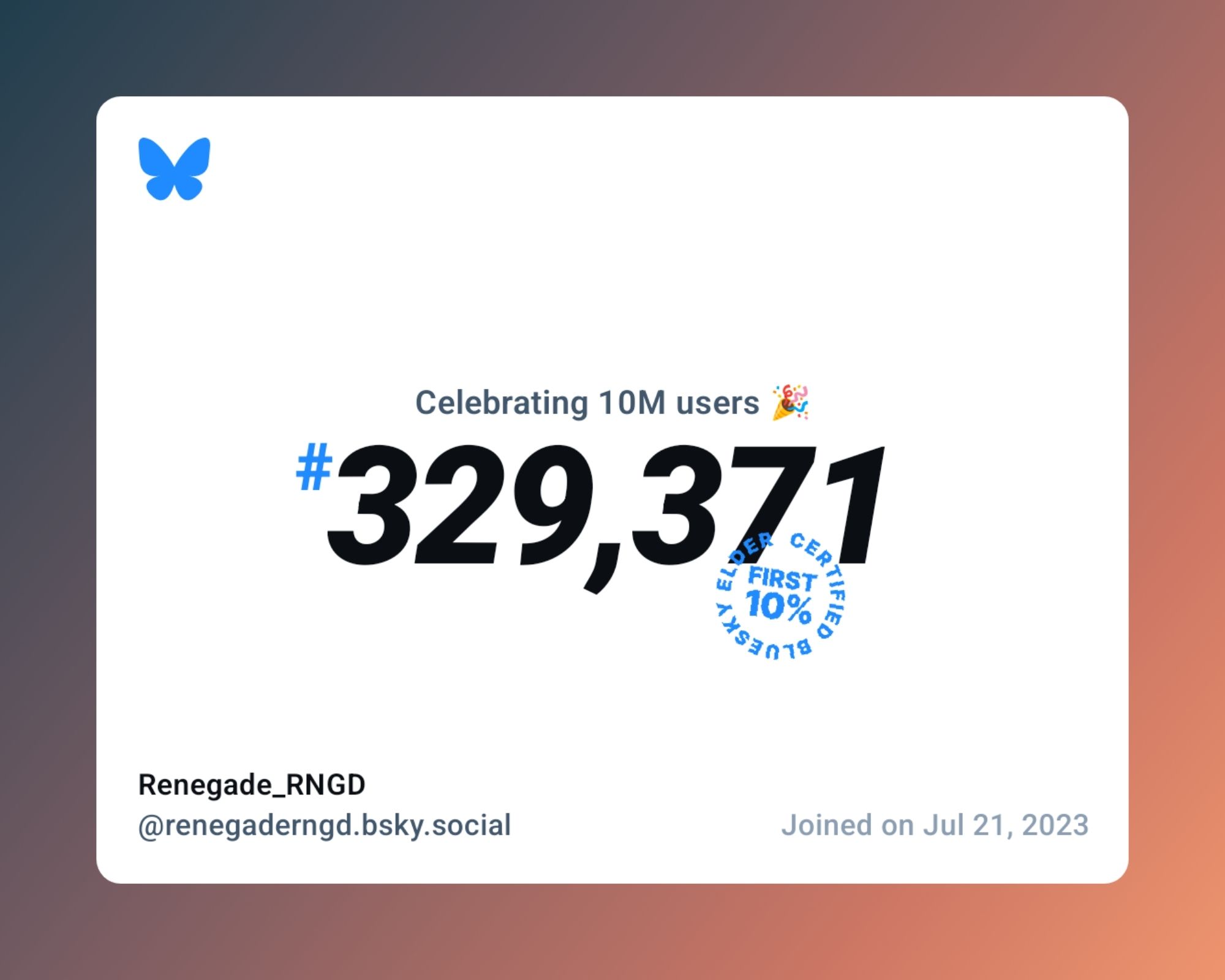 A virtual certificate with text "Celebrating 10M users on Bluesky, #329,371, Renegade_RNGD ‪@renegaderngd.bsky.social‬, joined on Jul 21, 2023"