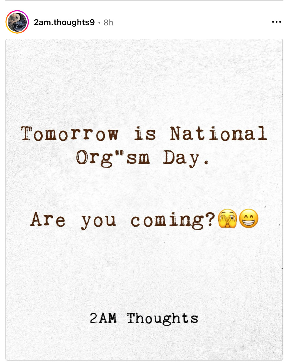 Tomorrow is National Orgasm Day. Are you coming?