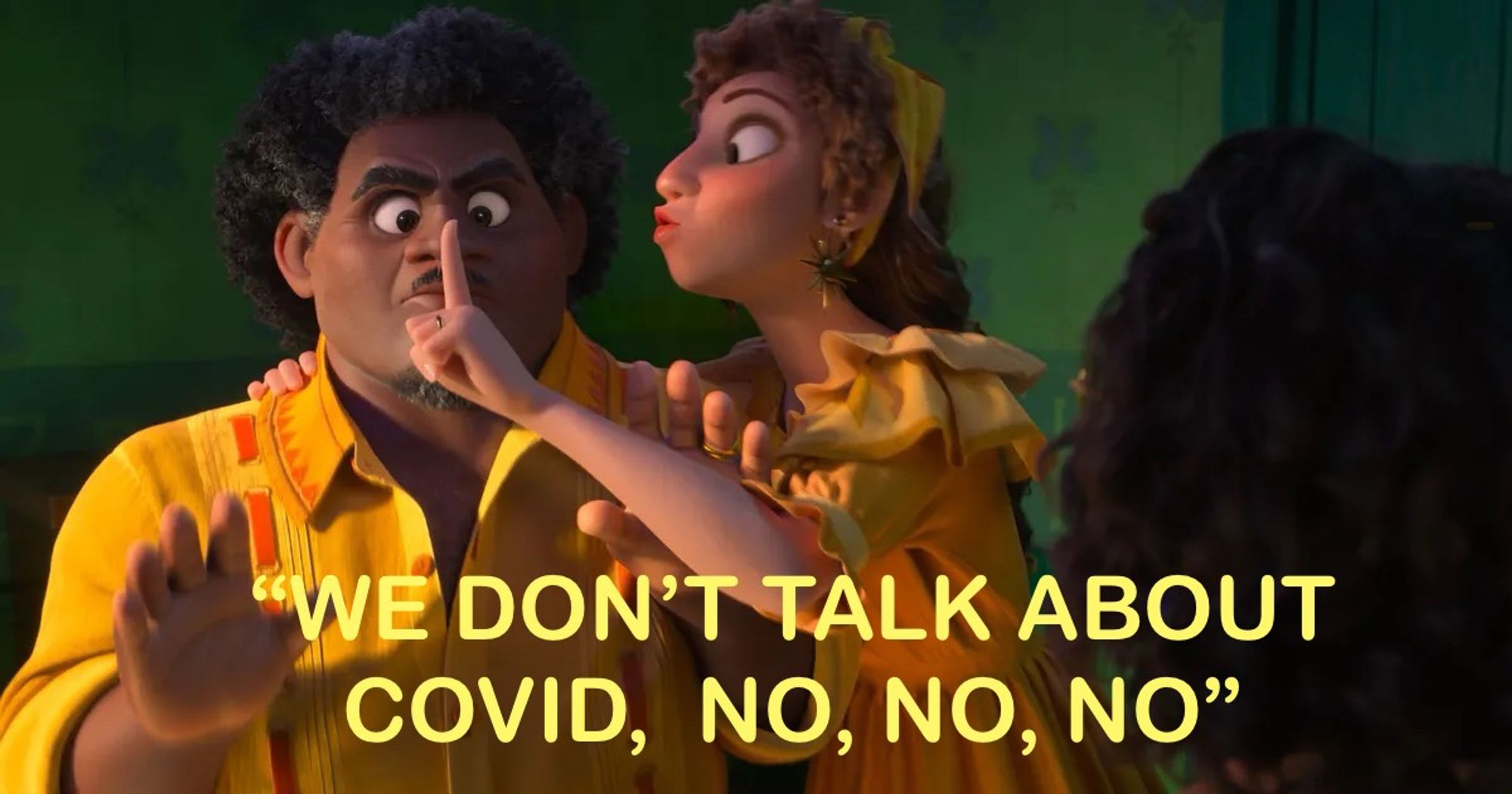 Meme from Encanto of one character shushing the other with test saying “we don’t talk about covid, no, no, no”